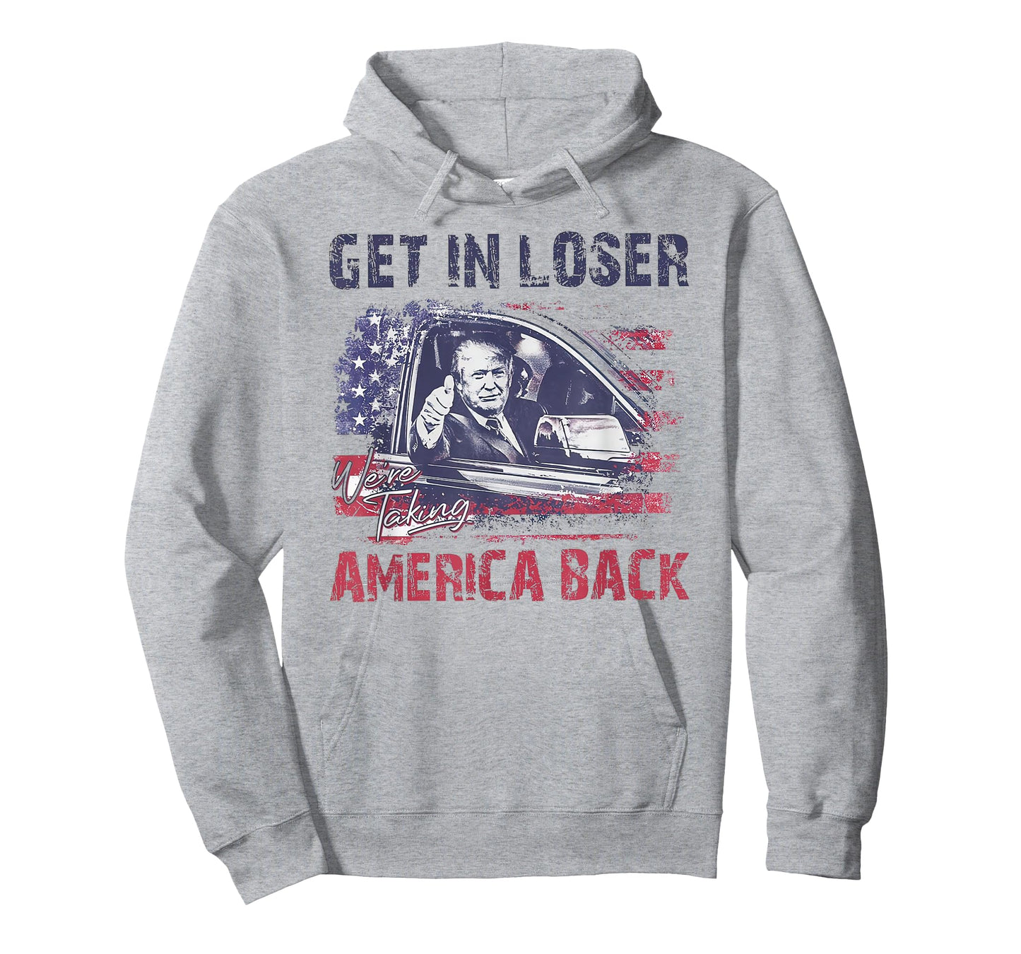 Trump Get In Loser We're Taking America Back T-Shirt