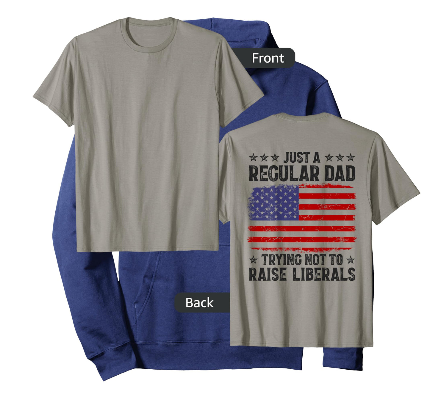 Just A Regular Dad Trying Not To Raise Liberals On Back Mens T-Shirt