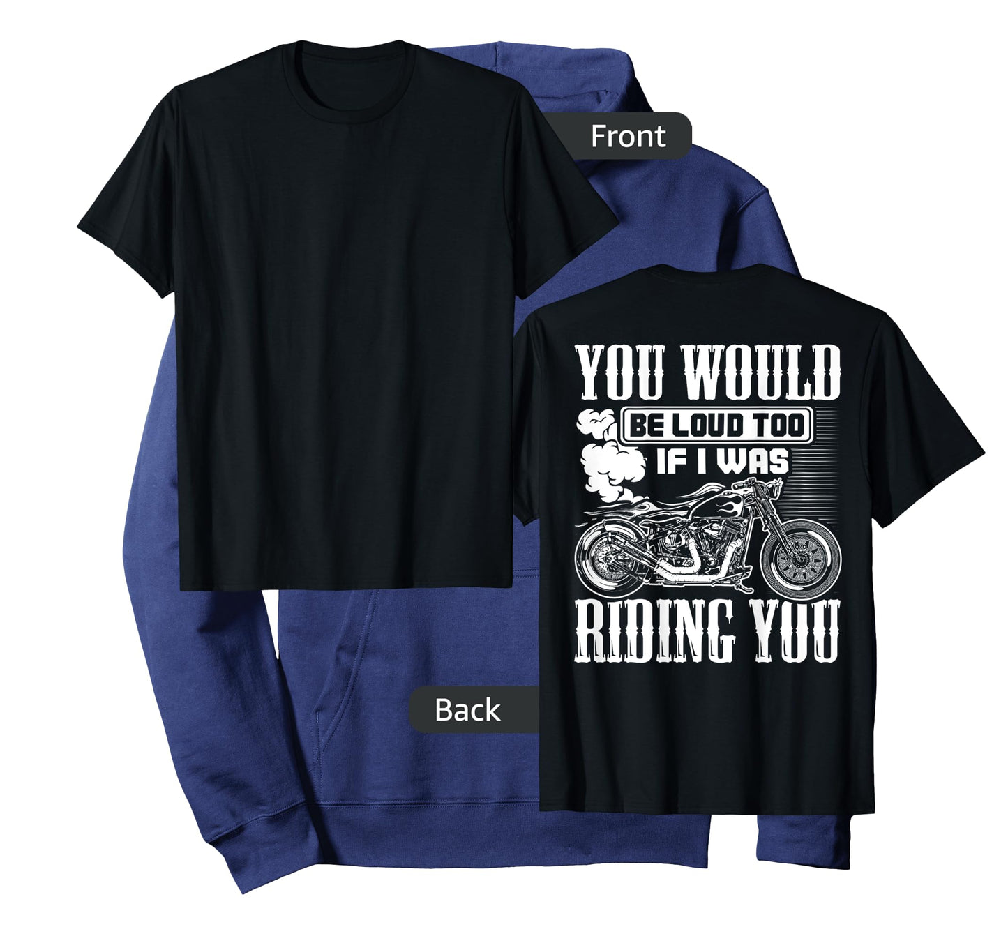 You Would Be Loud Too If I Was Riding You Gift (on back) T-Shirt