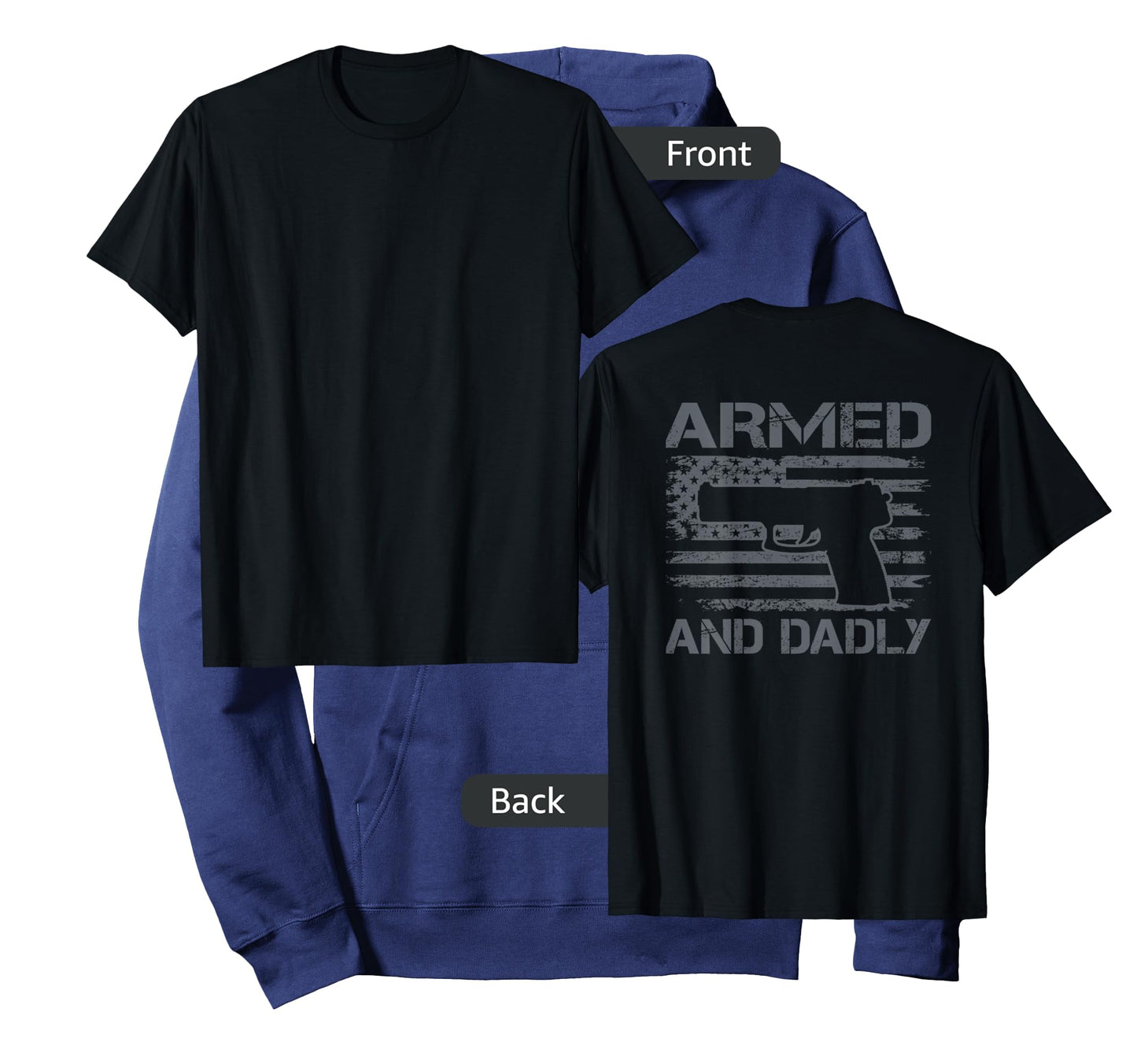 Armed And Dadly - Funny Fathers Day Gun Owner Dad (ON BACK) T-Shirt