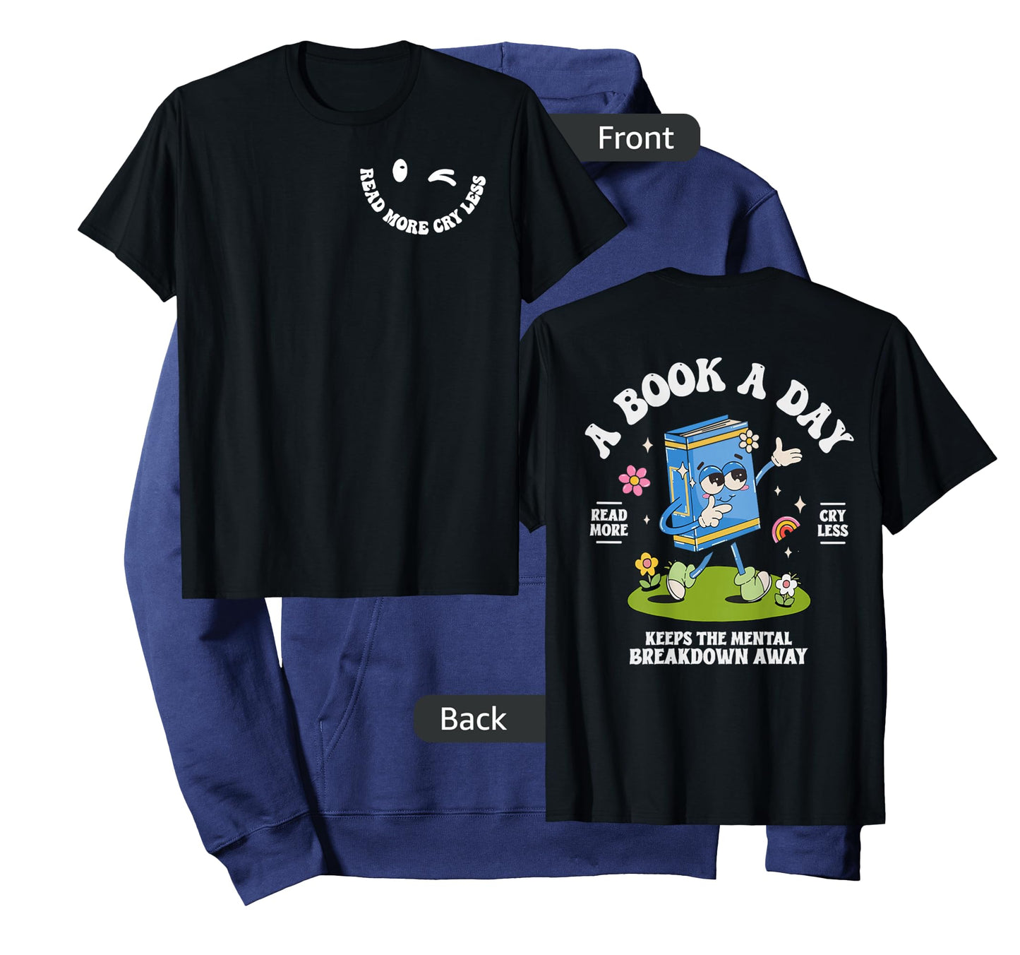 A Book A Day Keep The Mental Breakdown Away- 2 Sided T-Shirt