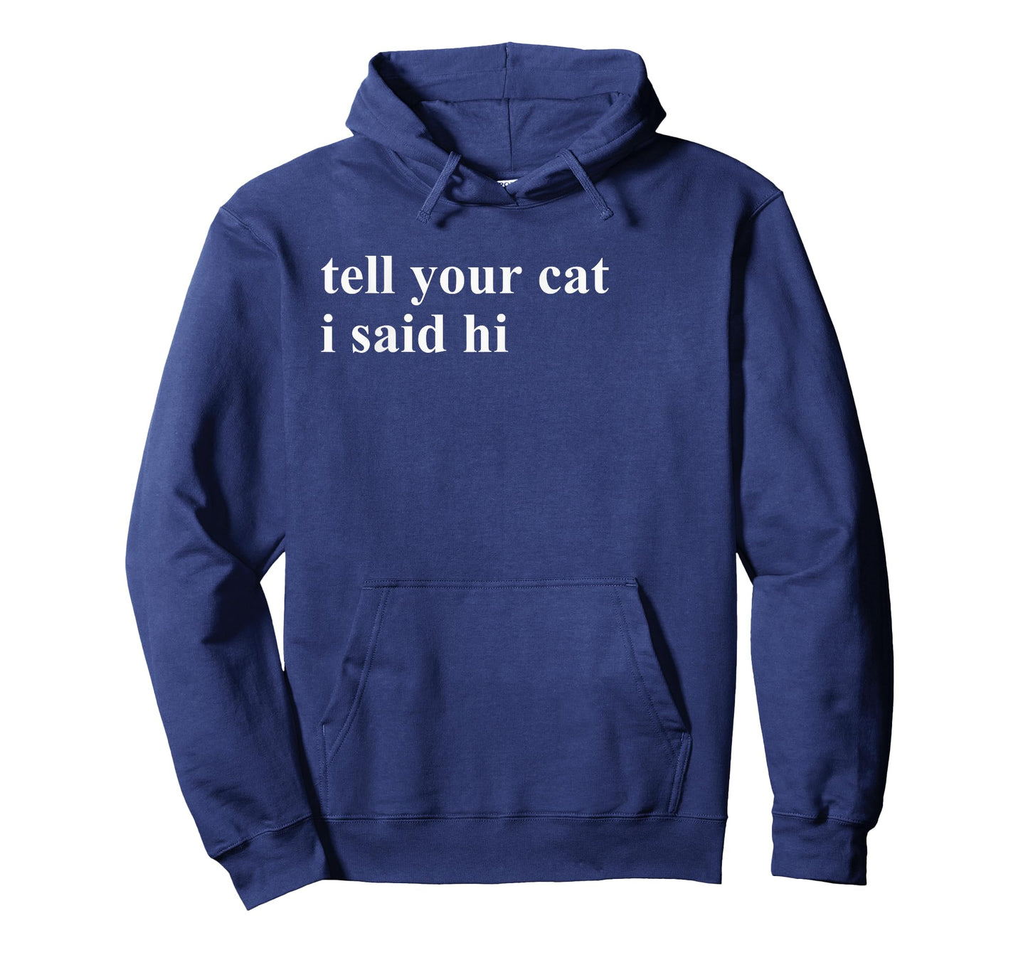 Tell Your Cat I Said Hi T-Shirt T-Shirt for Men Women Girls Kids