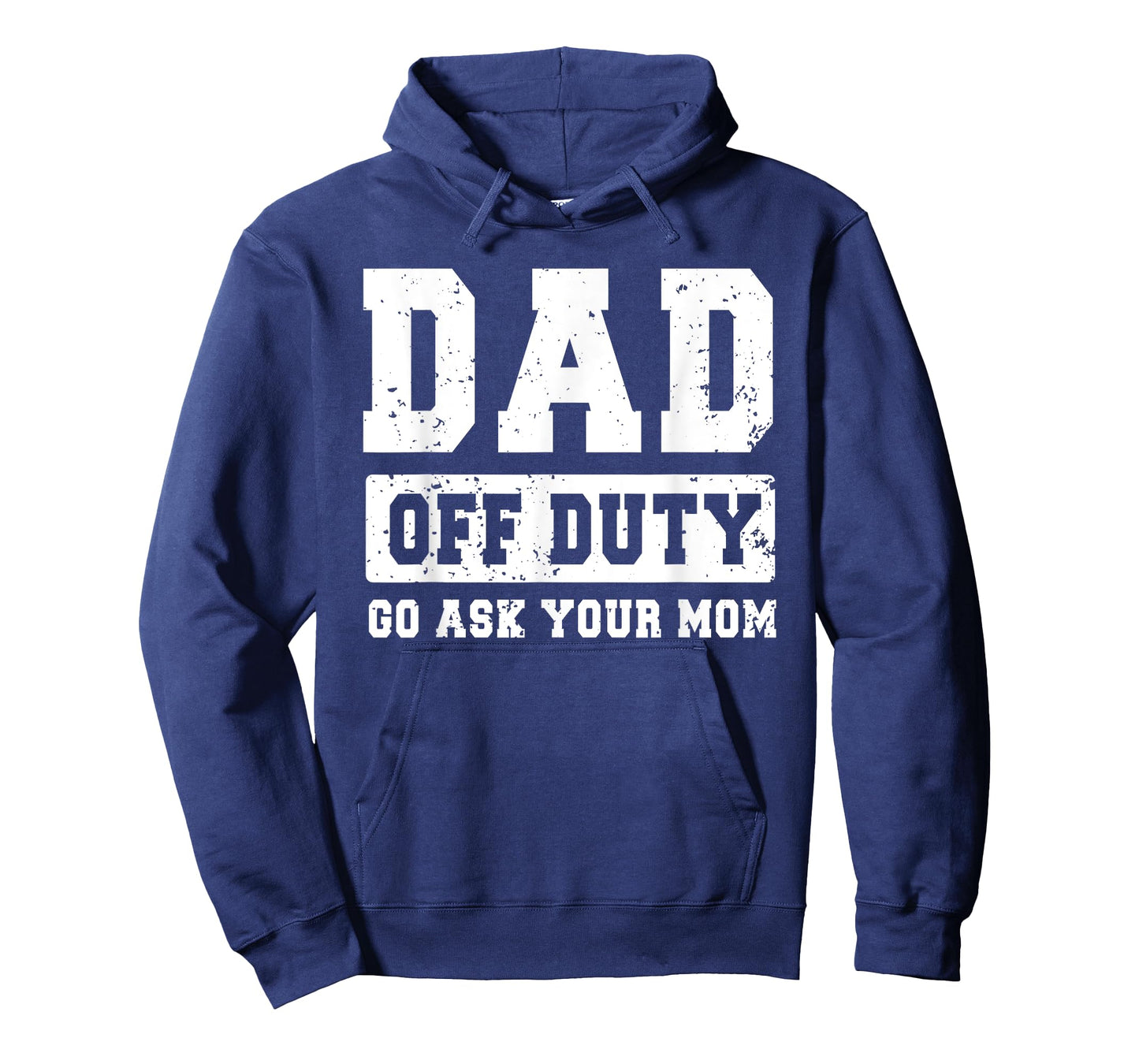 Dad Off Duty Go Ask Your Mom Funny Father's Day Dad Men T-Shirt