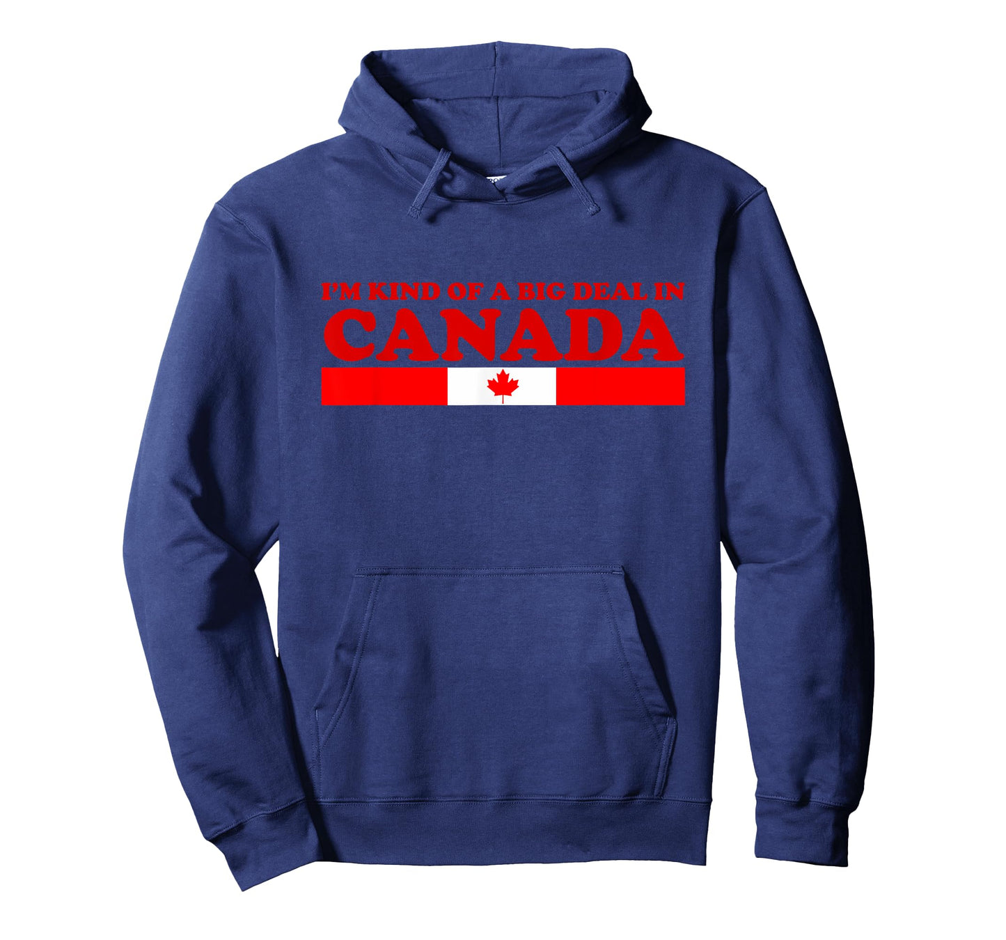 I'm Kind Of A Big Deal In Canada T Shirt T-Shirt