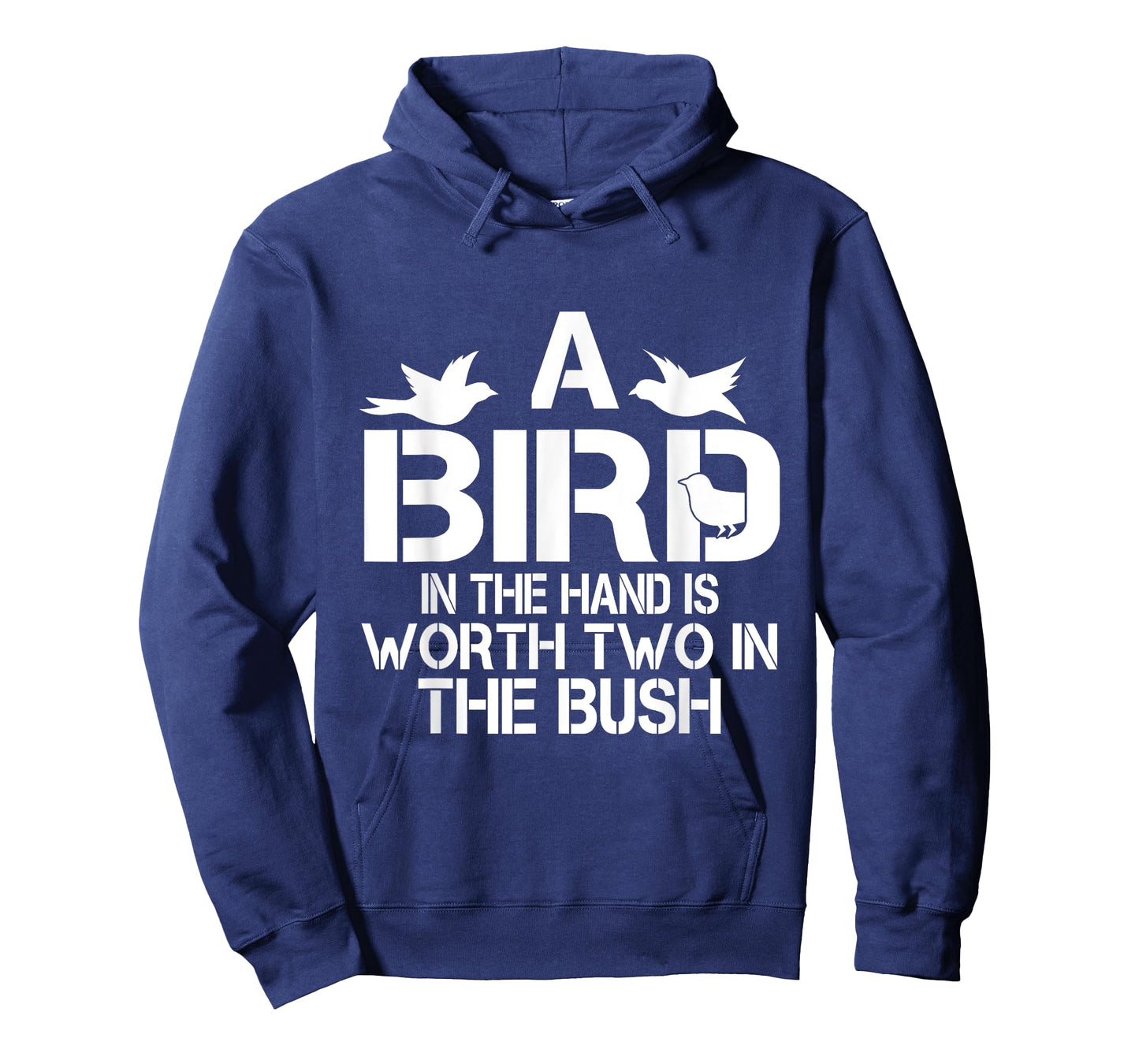 A Bird In The Hand Is Worth Two In The Bush T-shirt T-Shirt