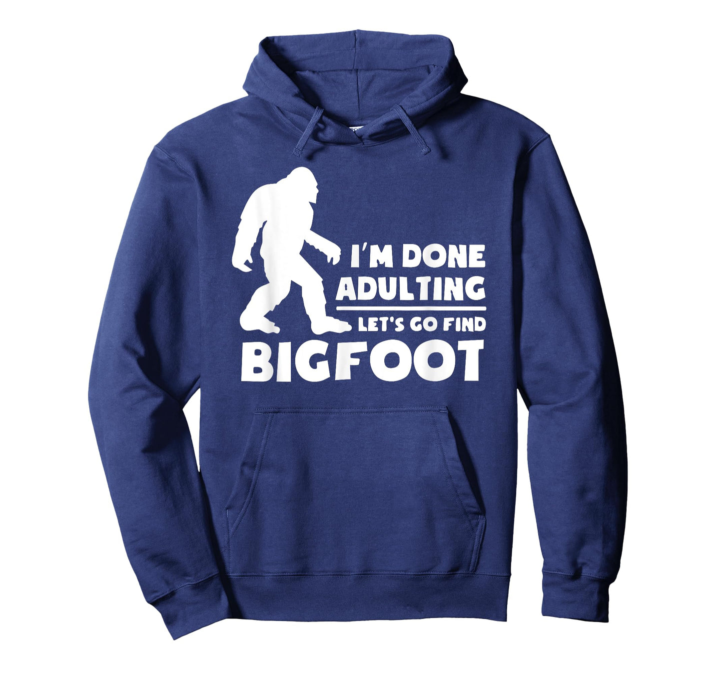 I'm Done Adulting Let's Find Bigfoot, Outdoor, Sasquatch T-Shirt