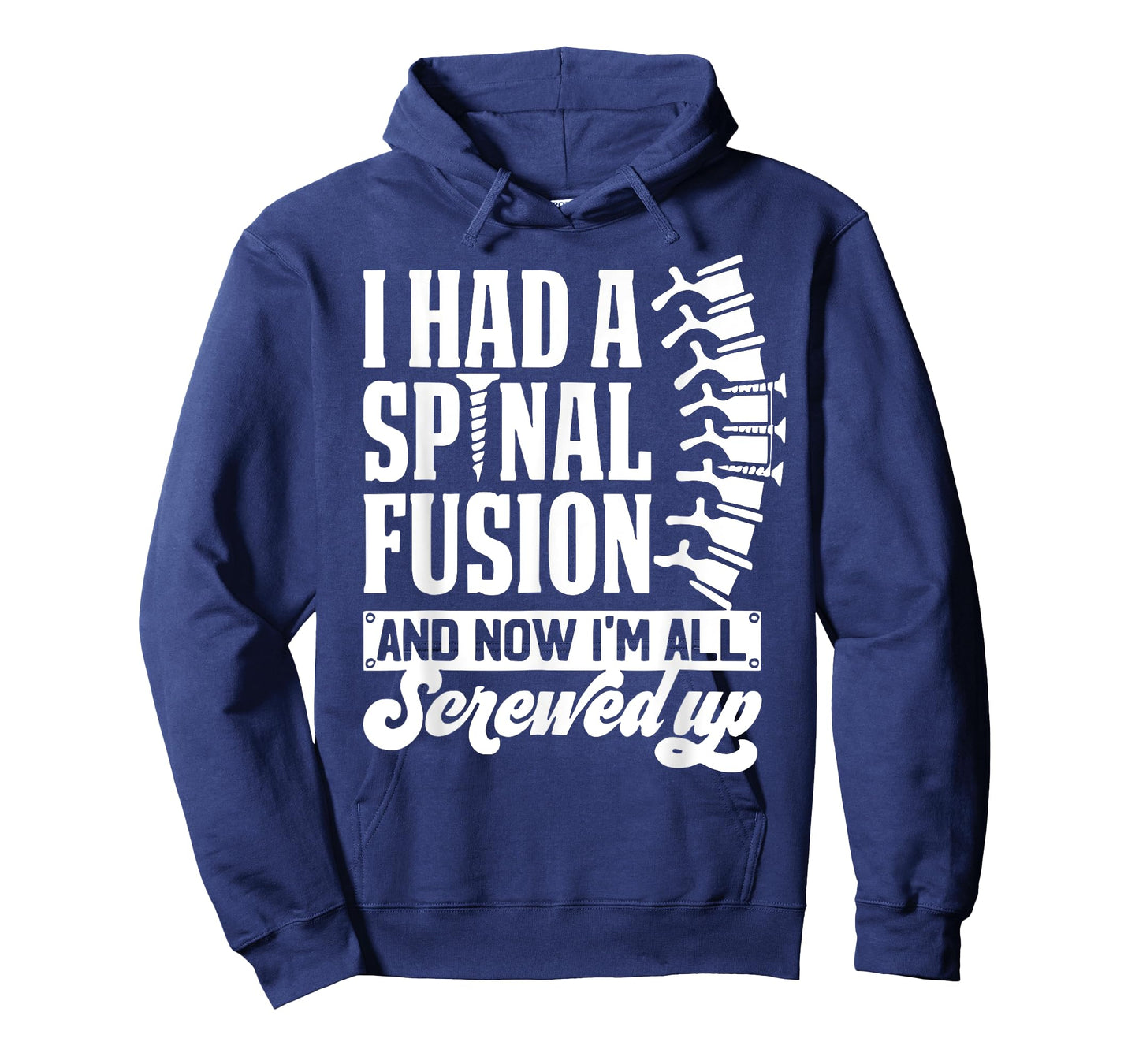 I Had A Spinal Fusion And Now I'm All Screwed Up Funny Quote T-Shirt