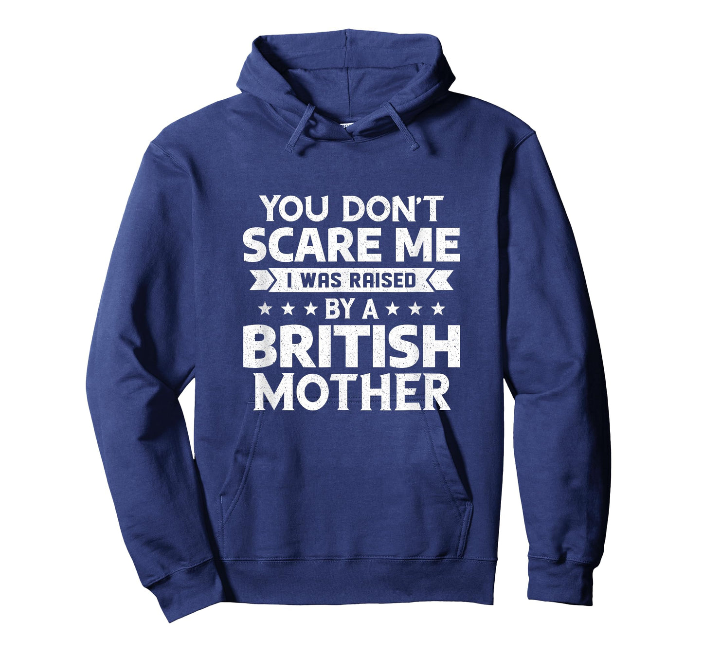 You Don't Scare Me I Was Raised By A British Mother T-Shirt