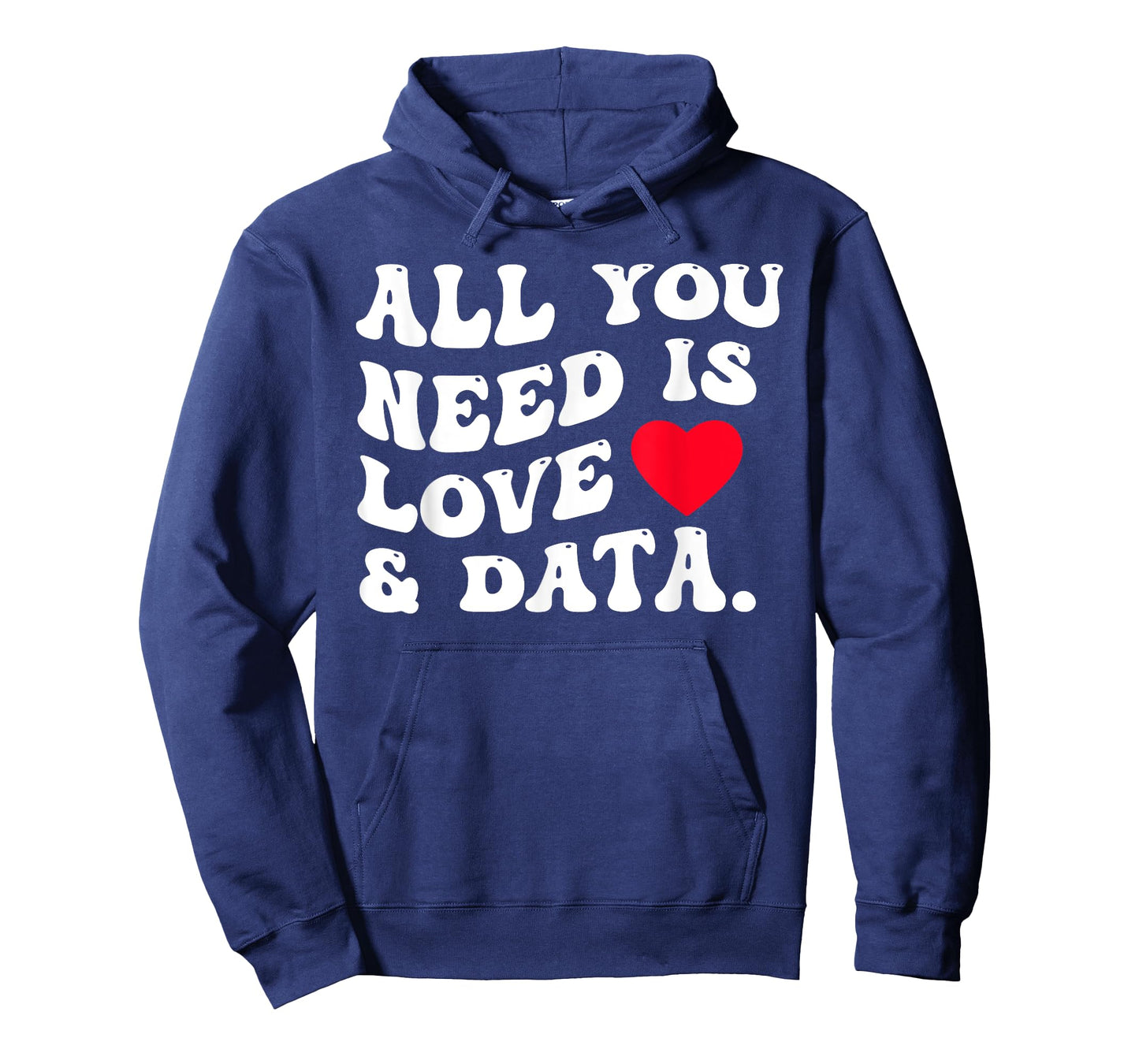 All You Need Is Love And Data Funny Valentine Data Analysis T-Shirt