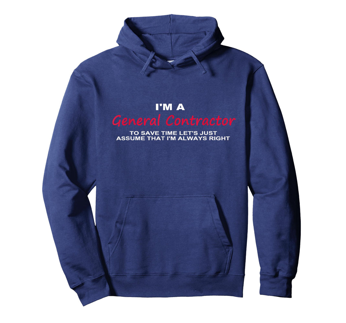 I'm a General Contractor Funny T-shirt re Always Being Right T-Shirt