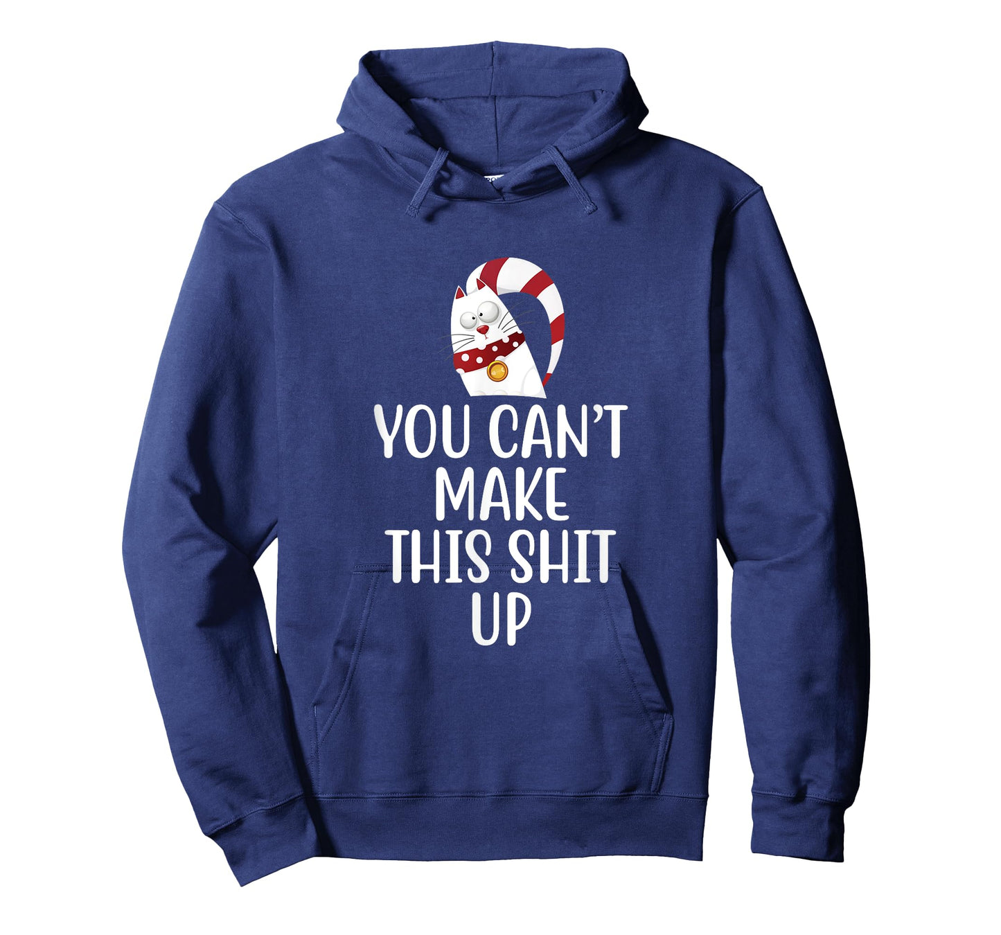 You Can't Make This Shit Up - Funny Joke Gift - Kitty Cat T-Shirt