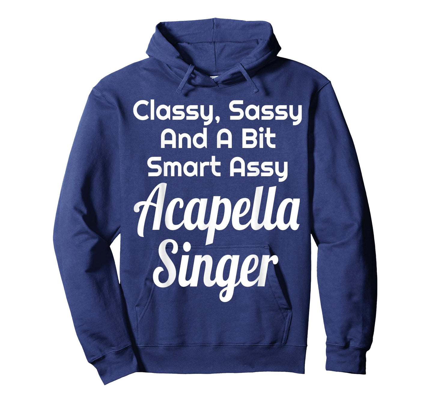 Classy Sassy And A Bit Smart Assy Acapella Singer Choir T-Shirt