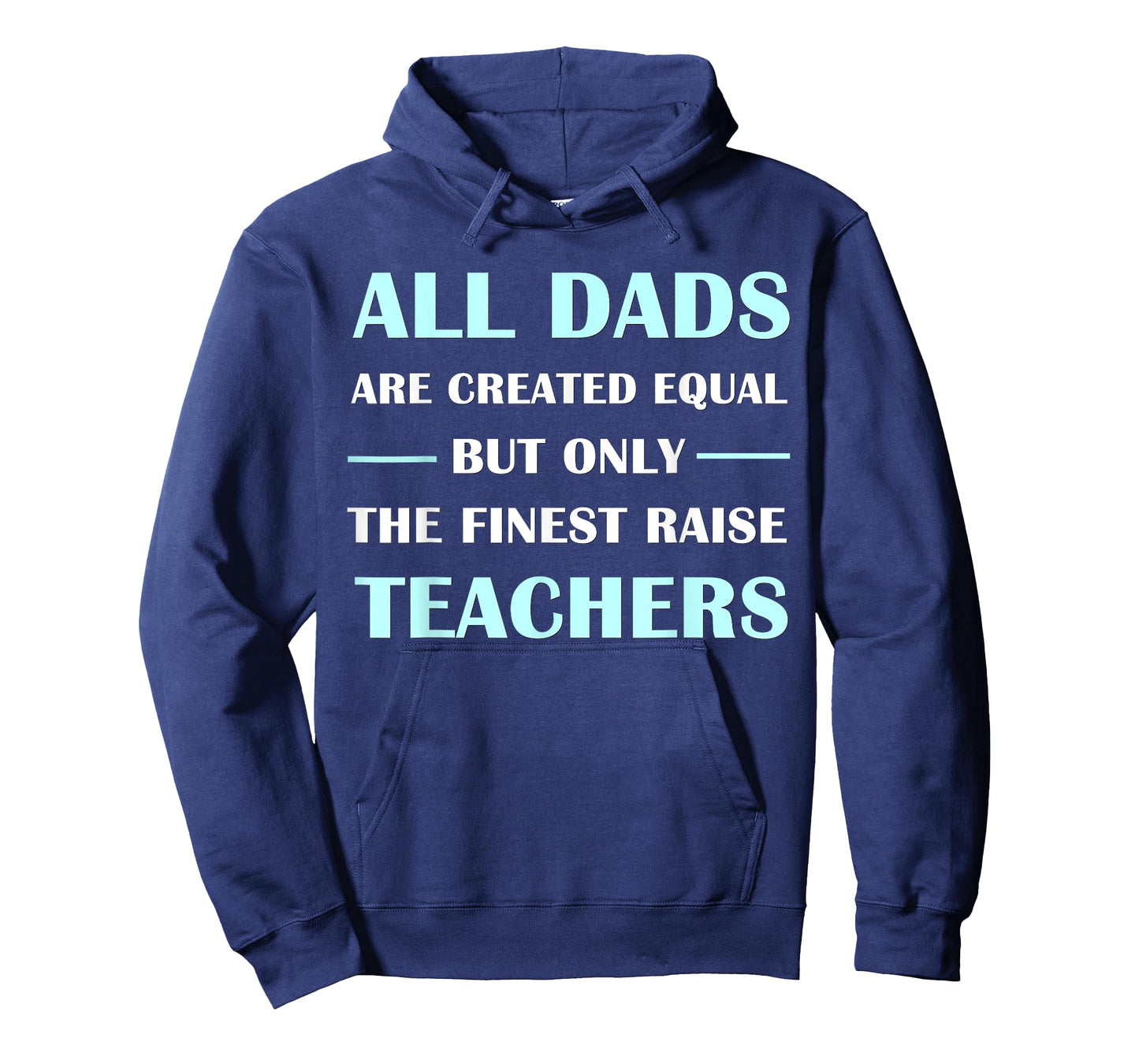 All DADS Are Created Equal But Only The Finest Raise Teacher T-Shirt for Men Women Kids