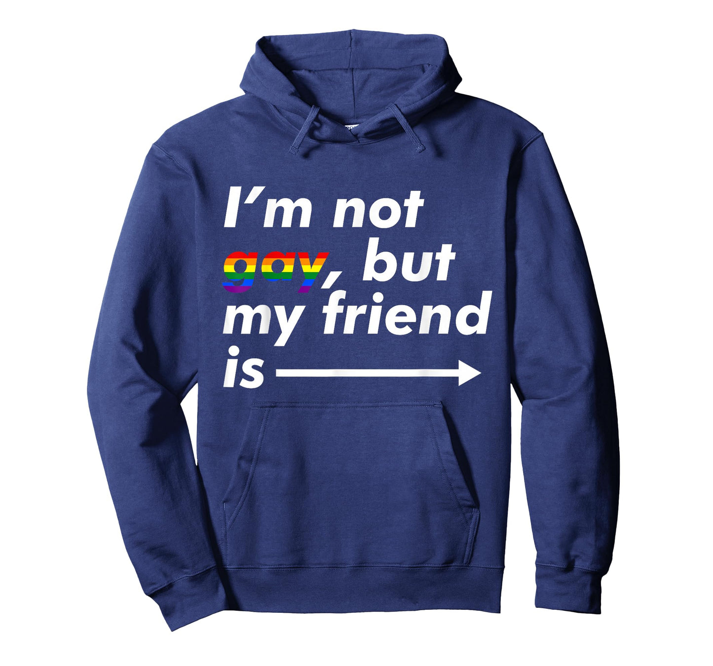 I'm Not Gay, But My Friend is - Funny LGBT Ally T Shirt T-Shirt