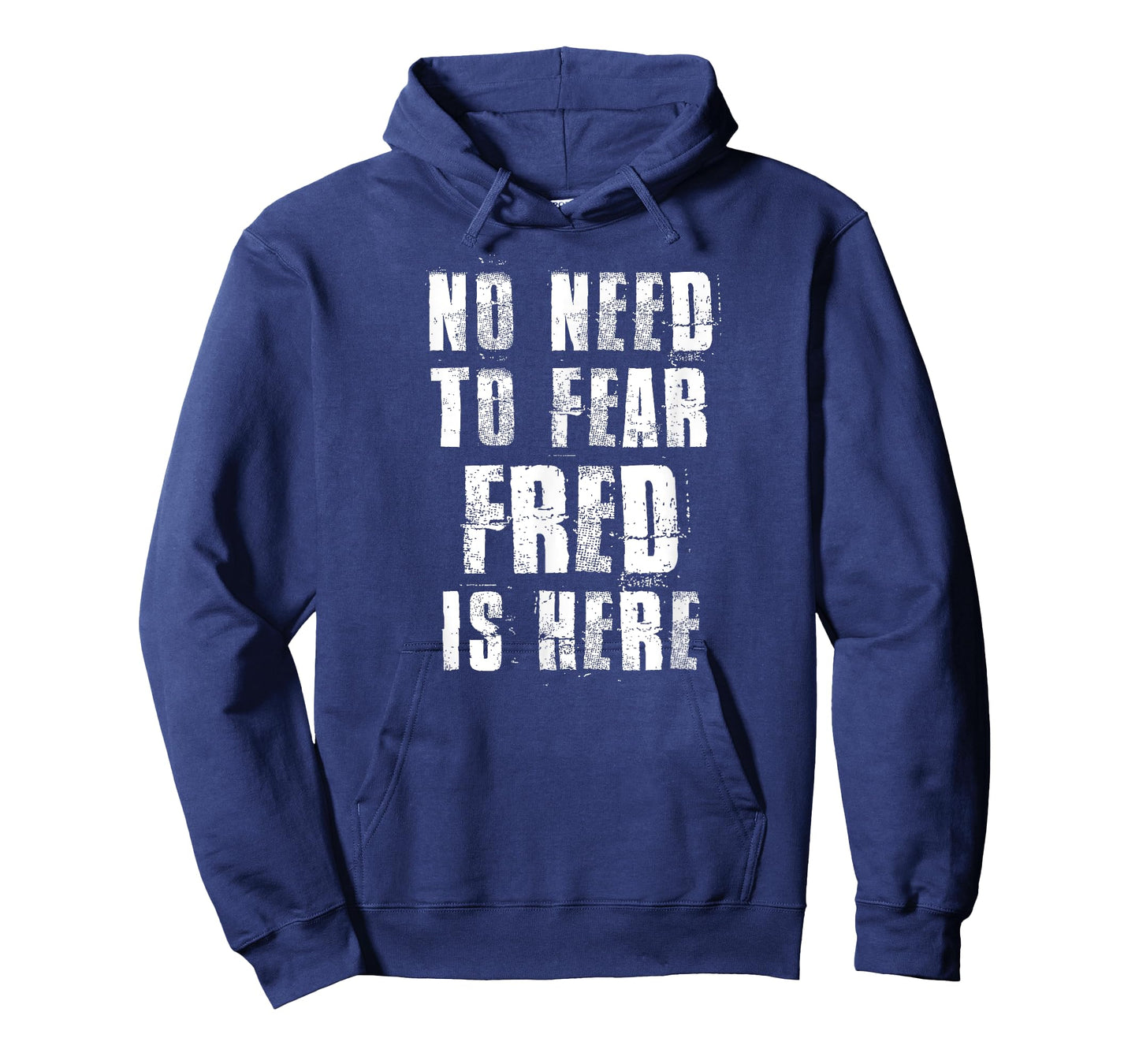 No Need To Fear Fred is Here Funny Fred Sayings T-Shirt