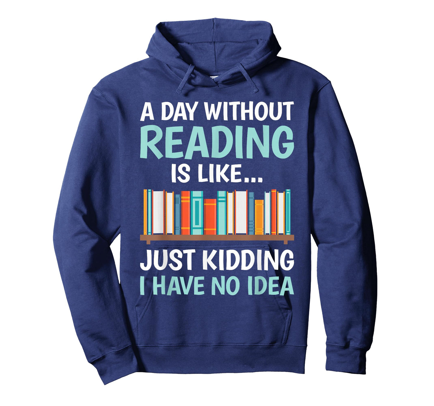 A Day Without Reading is Like Book Lover Bookworm Men Women T-Shirt