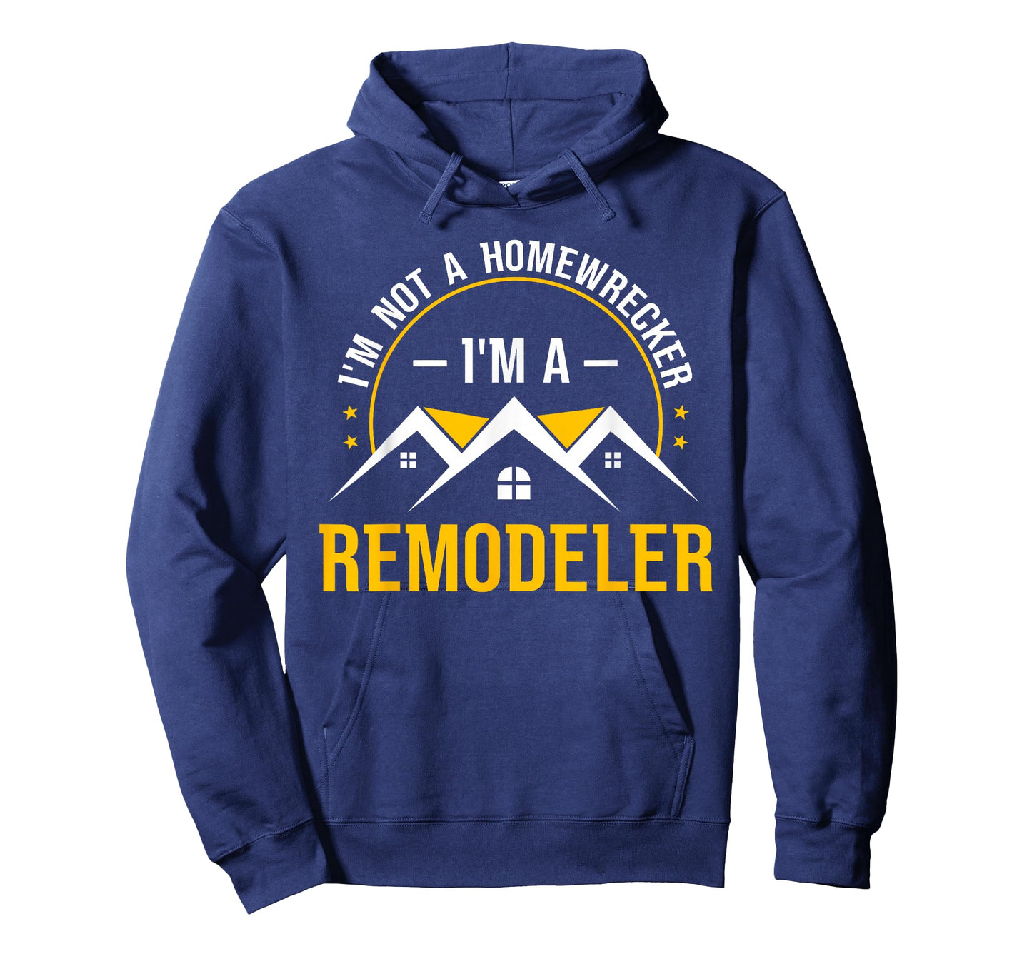 I'm Not A Homewrecker I'm A Remodeler Home Improvement T-Shirt