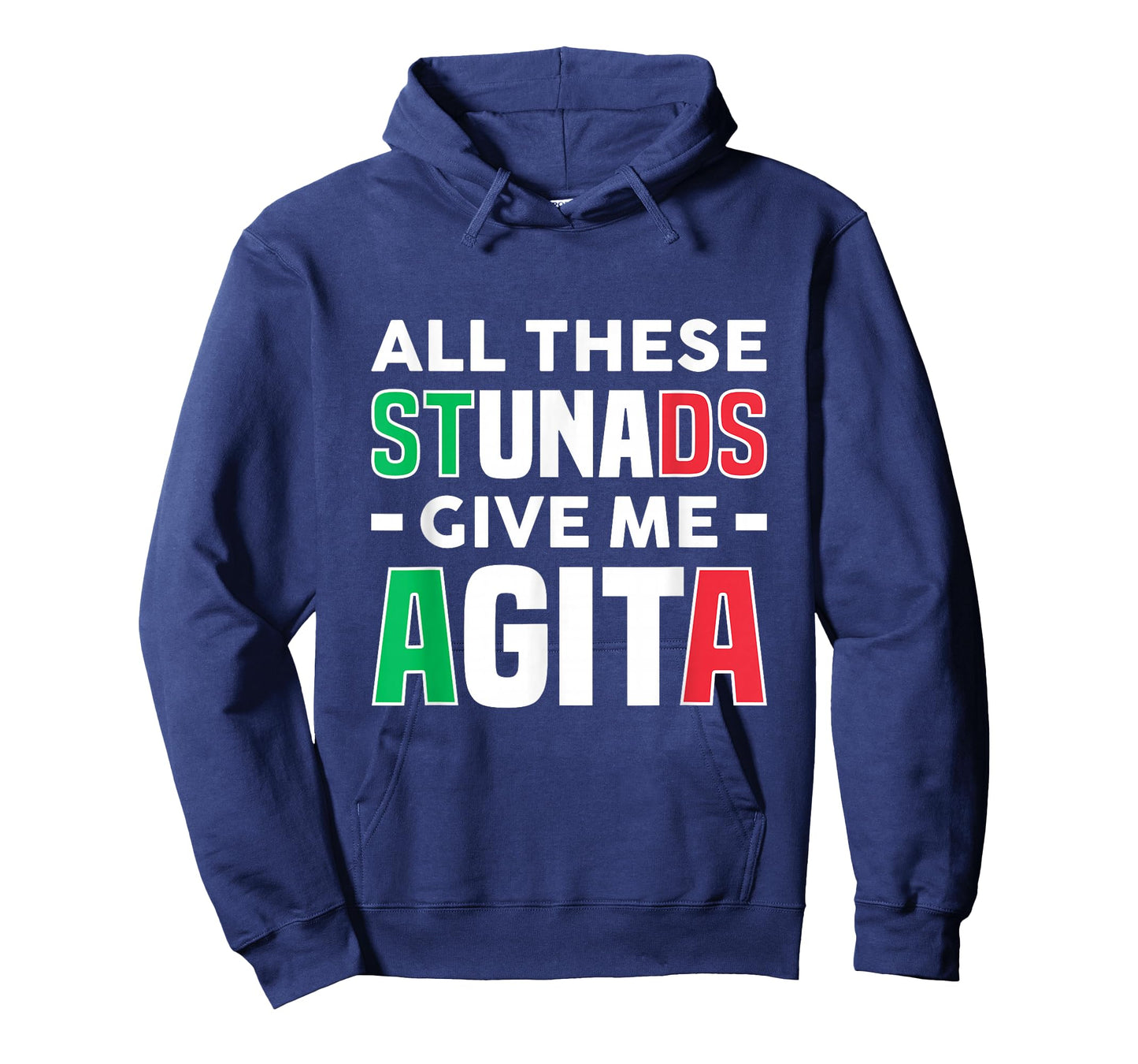 All These Stunads Give Me Agita - Funny Italian Saying T-Shirt