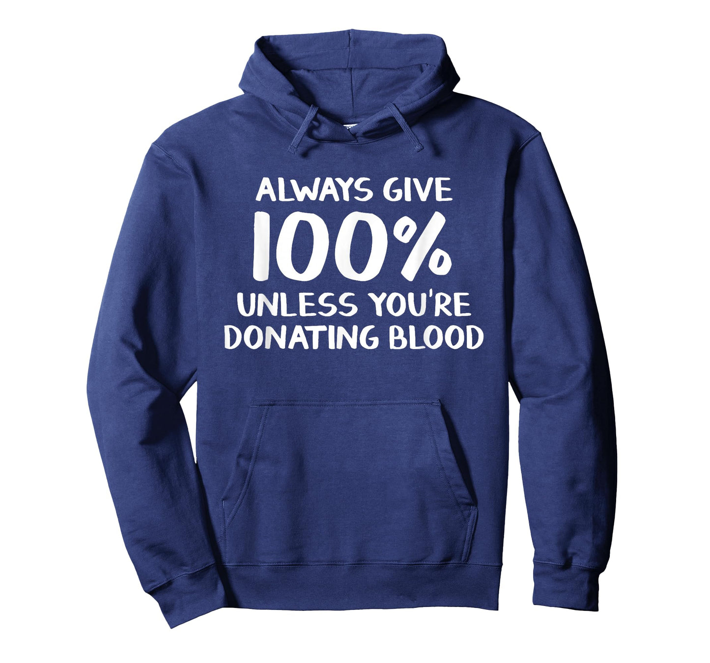 Always give 100% unless you're donating blood T-Shirt