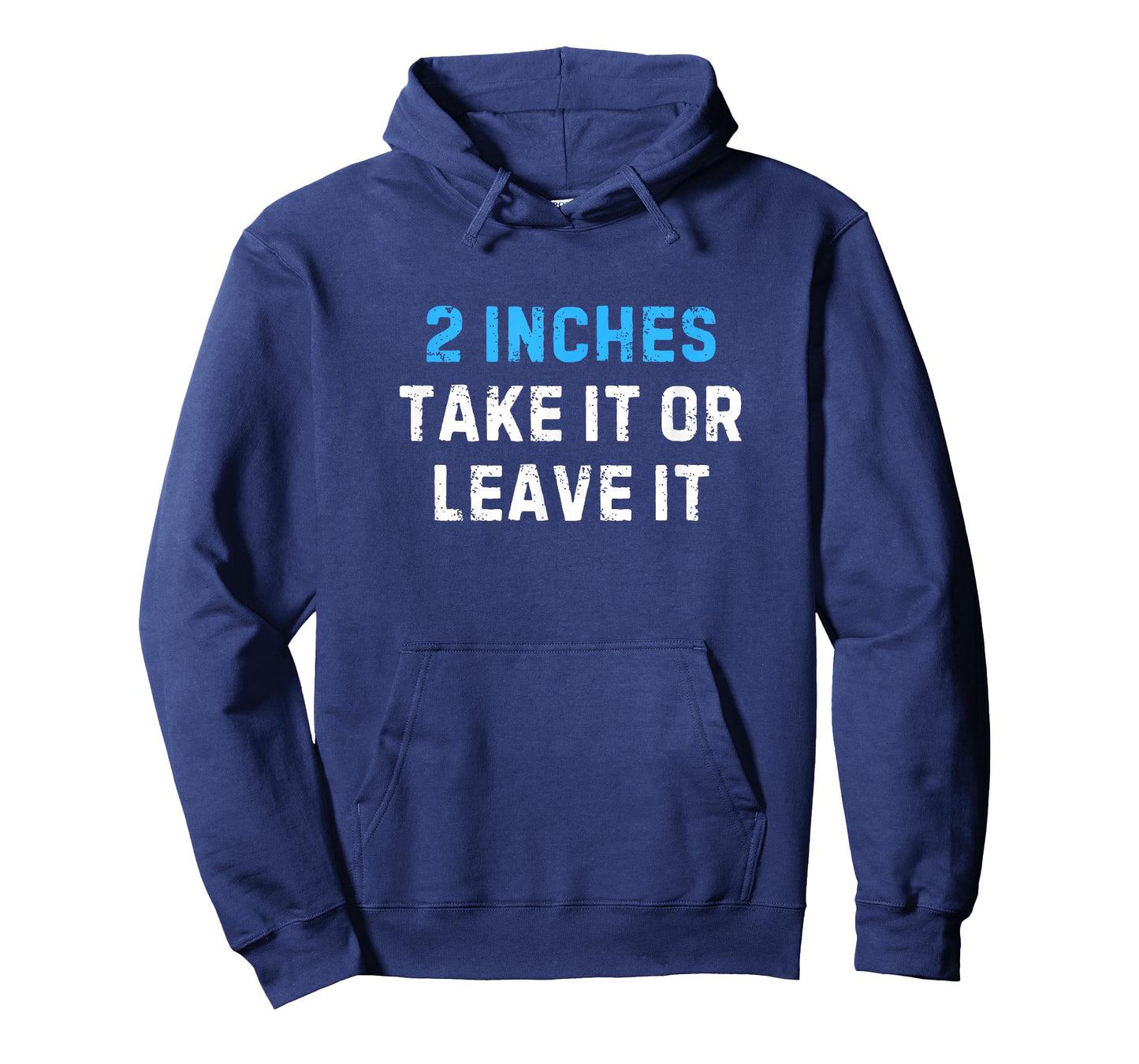 2 Inches Take It Or Leave It Funny - Sarcastic Joke Tee T-Shirt