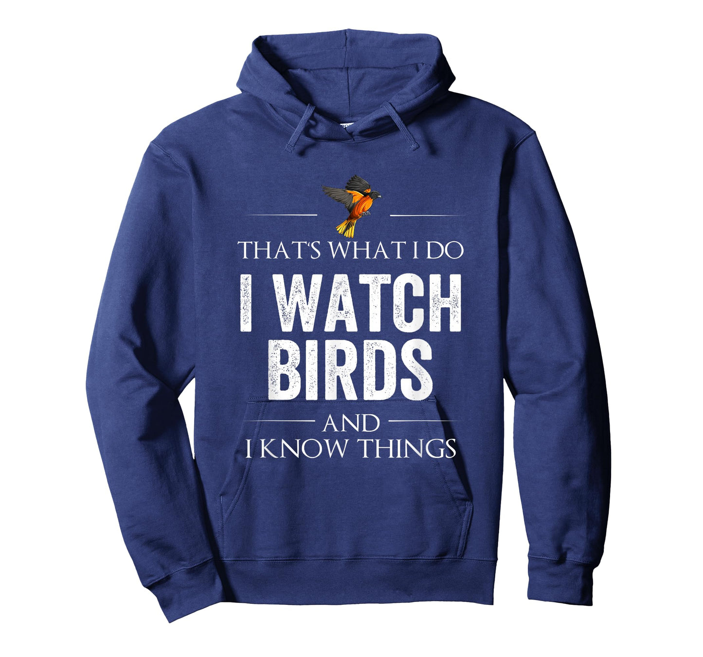 THAT'S WHAT I DO I WATCH BIRDS AND I KNOW THINGS T-Shirt