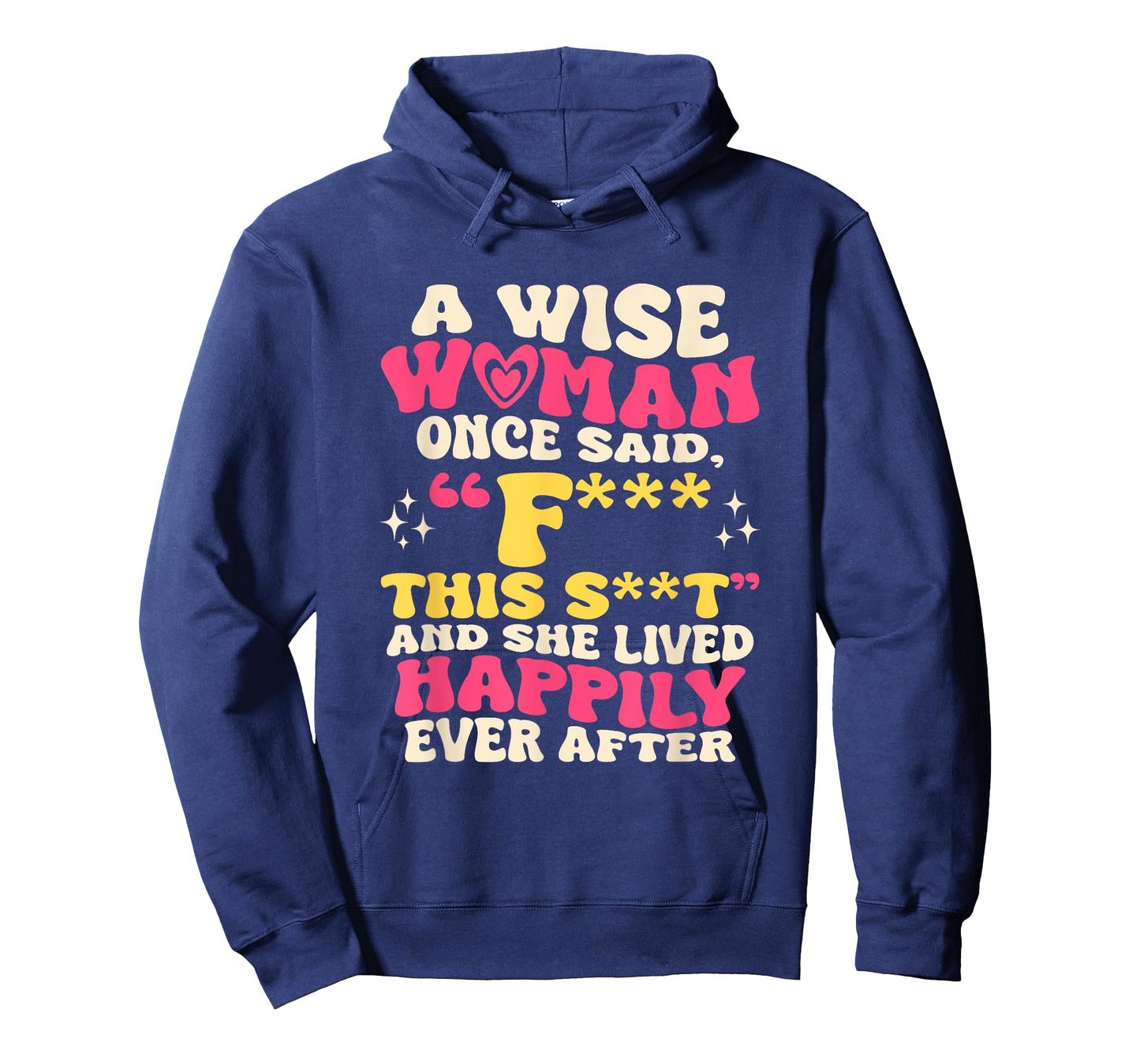A Wise Woman Once Said F This - Funny Sarcastic Swearing T-Shirt