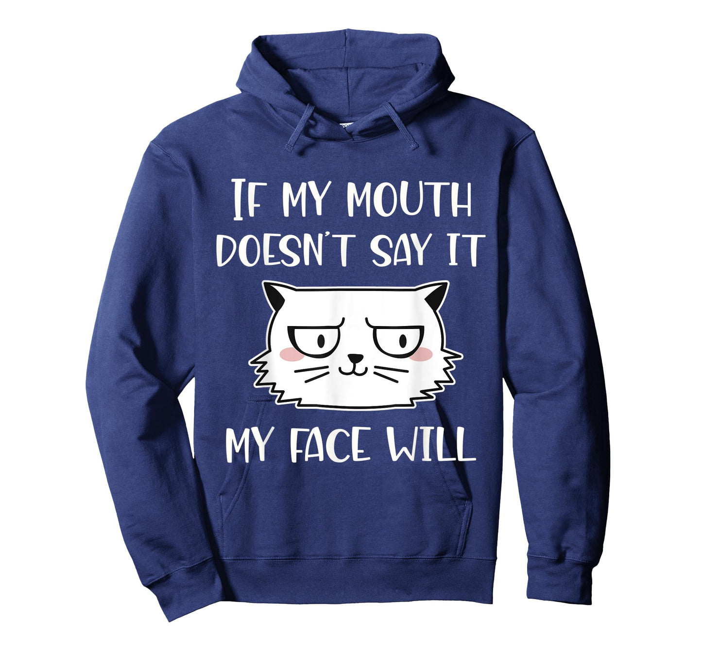 If my mouth doesn't say it my face will T-Shirt