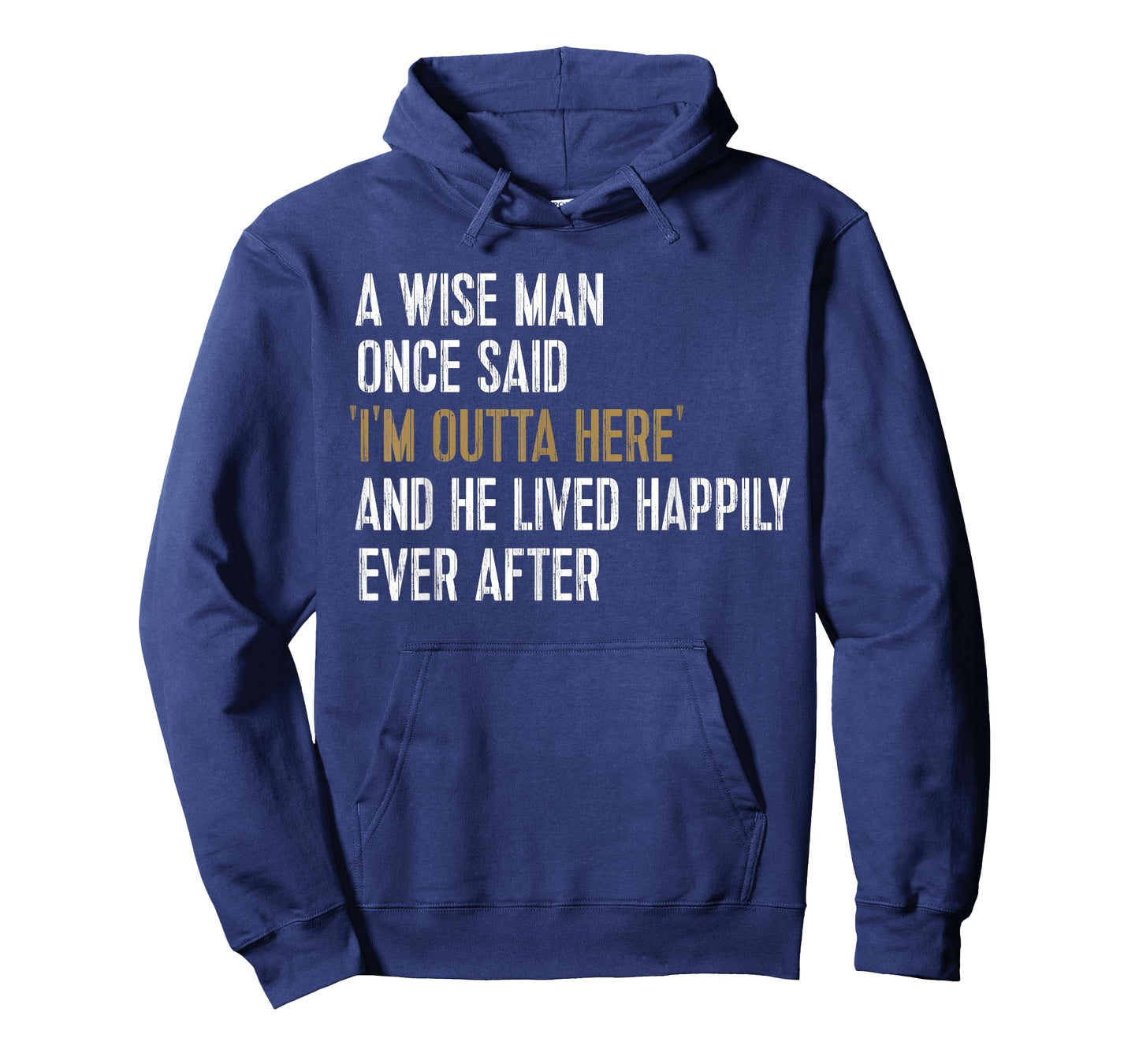 A Wise Man Once Said I'm Outta Here Retirement Gifts Retired T-Shirt