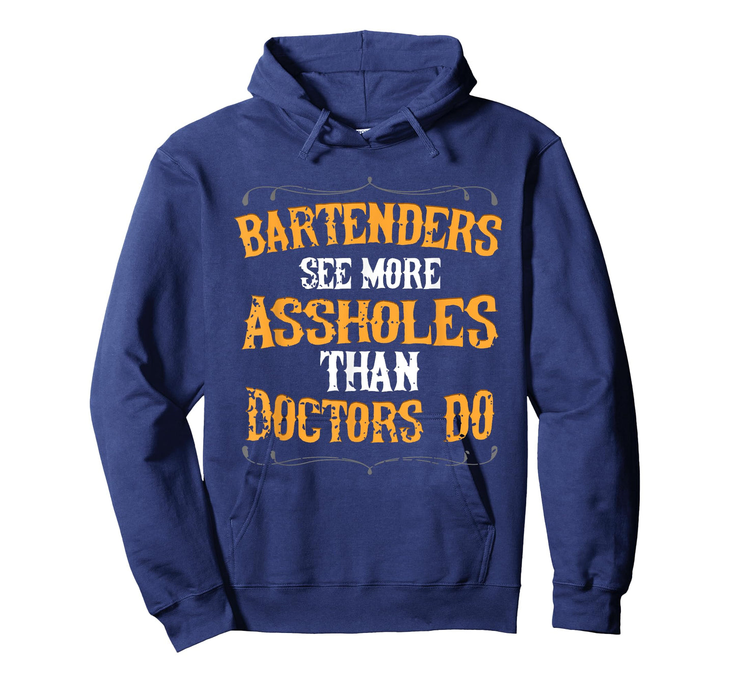Bartenders See More Assholes Than Doctors Do Bartending T-Shirt