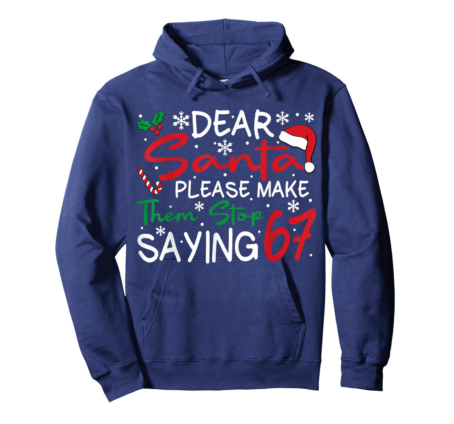 Dear Santa Please Make Them Stop Saying 6-7 Funny Christmas T-Shirt
