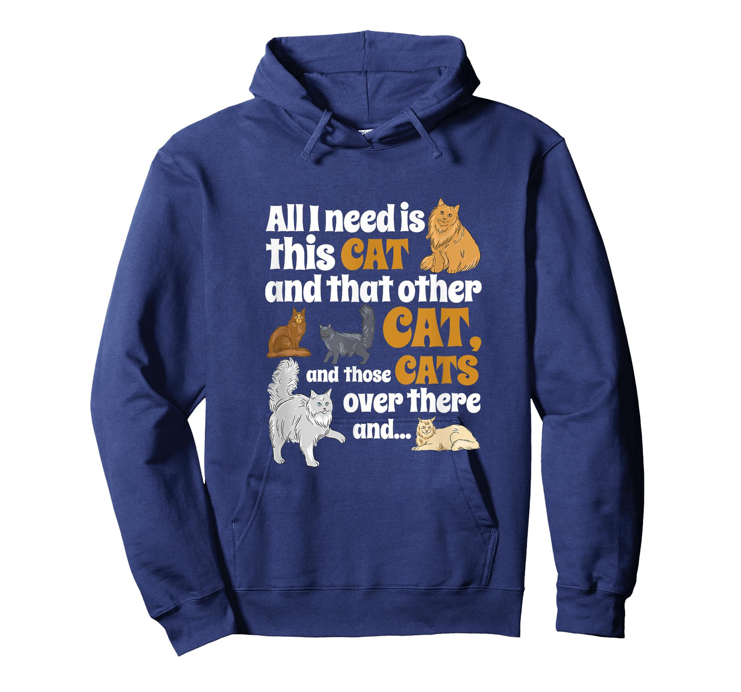 All I Need Is This Cat, And That Other Cat And Those Cats Men Women Kids T-Shirt