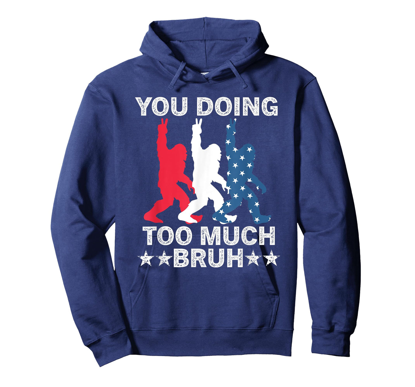You Doing Too Much Bruh USA Flag Bigfoot For The Teenager Women Kids Men T-Shirt