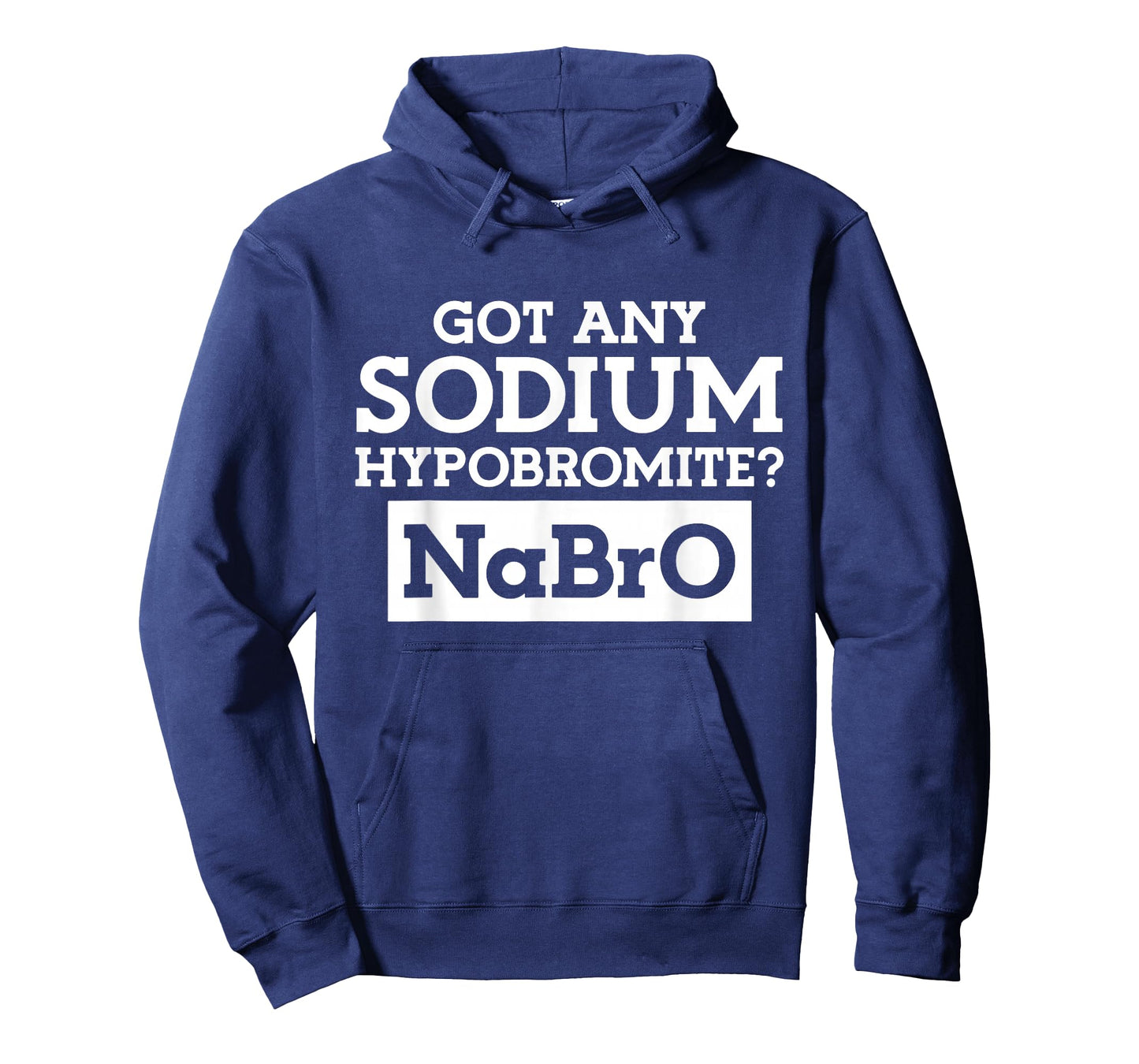 Got any Sodium Hypobromite Na Bro T-Shirt