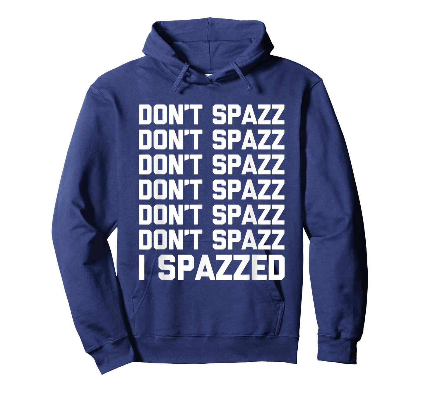 Don't Spazz (I Spazzed) - Funny Saying Sarcastic Novelty T-Shirt