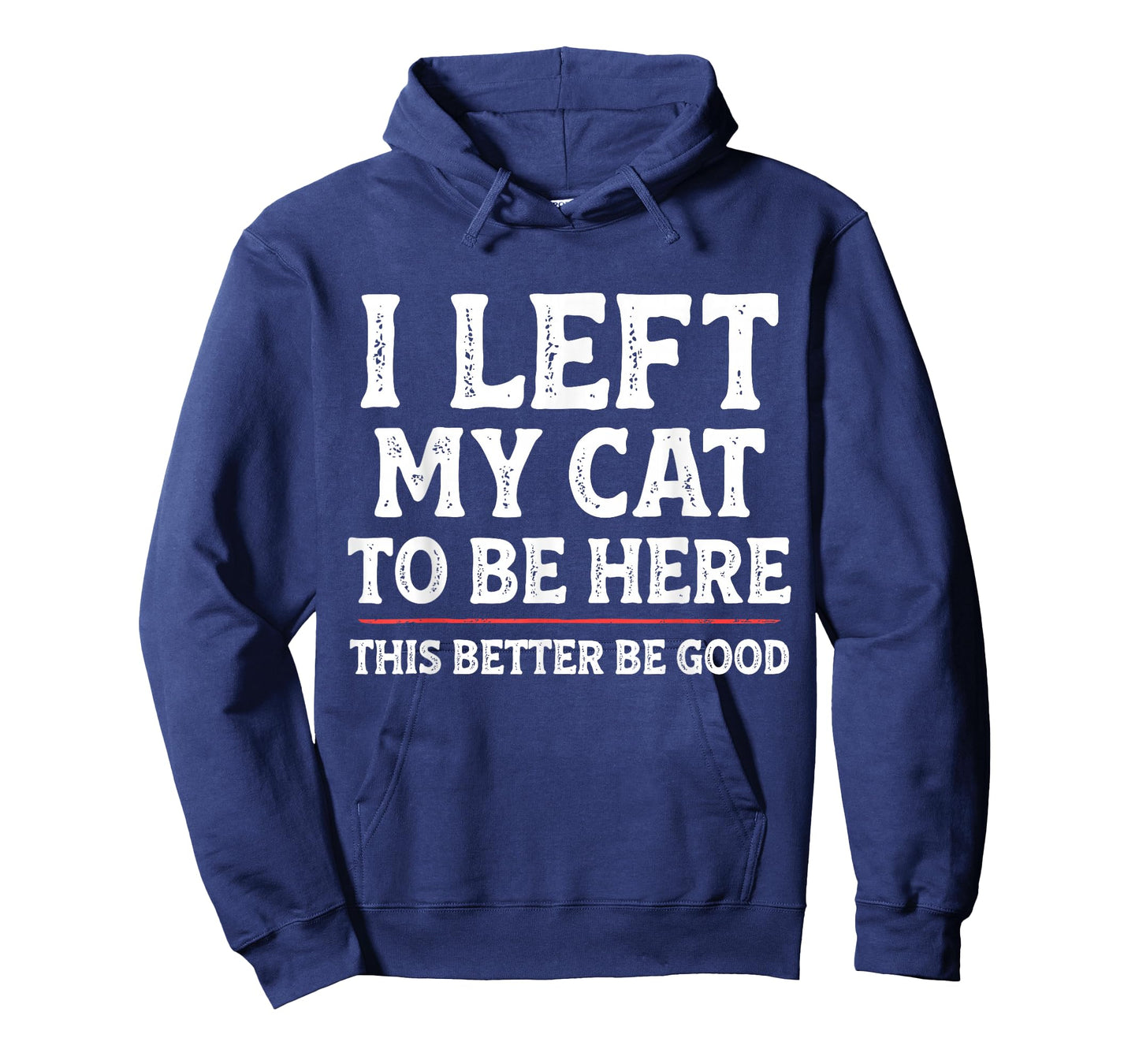 I Left My Cat to Be Here Funny Cat Dad Mom Womens Mens T-Shirt