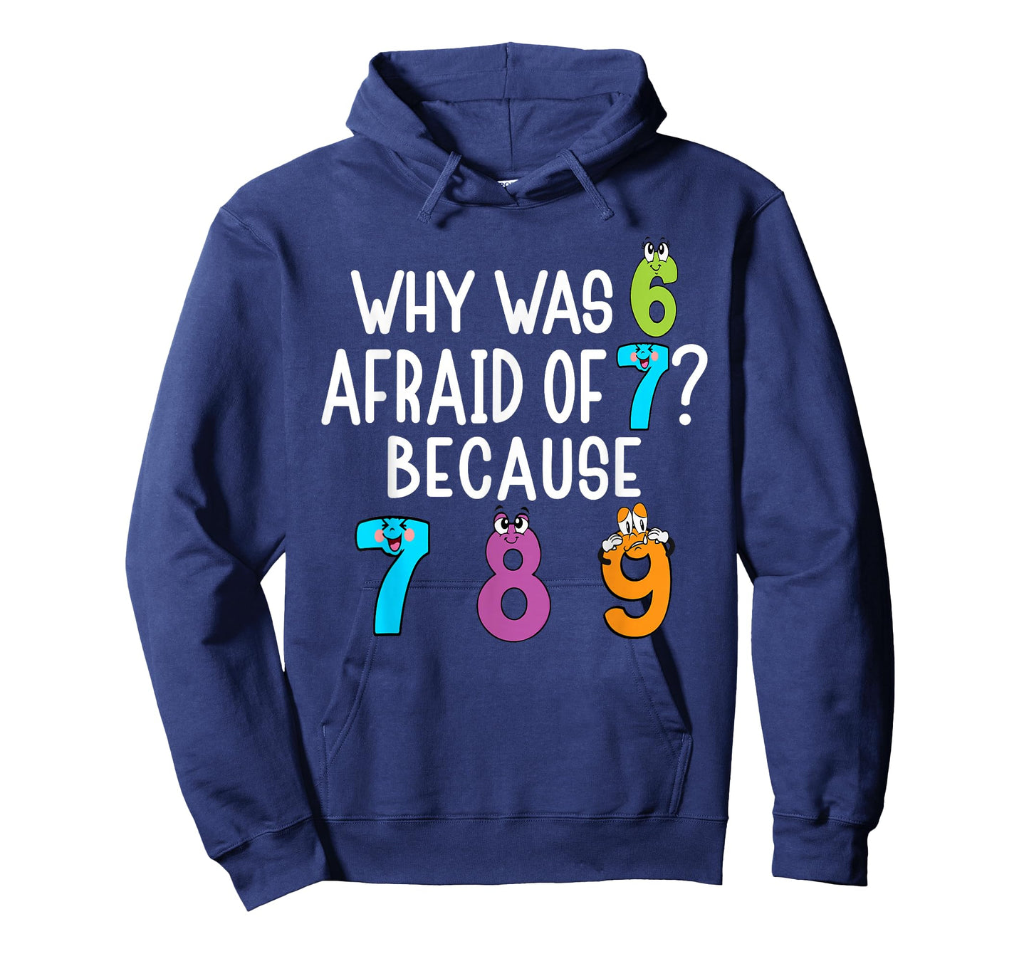 Funny why was 6 Afraid of 7 Because 7 8 9 Math Kids Teacher T-Shirt