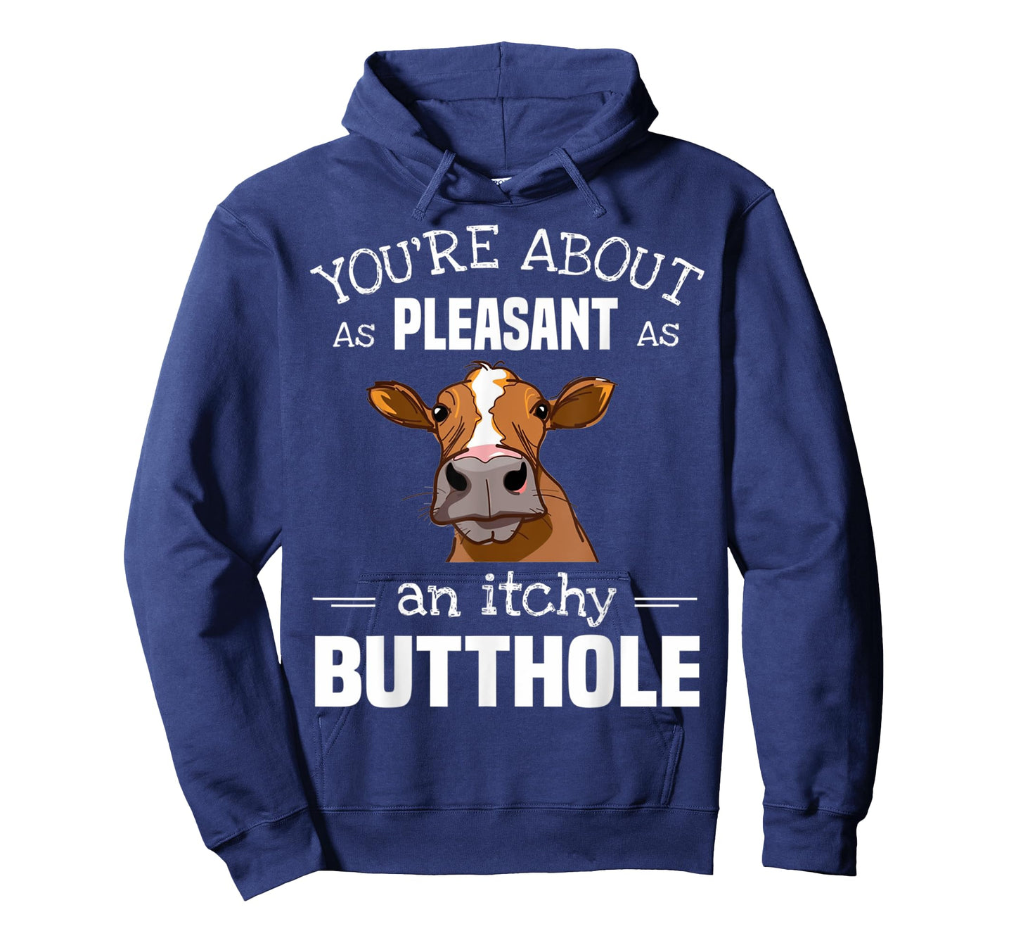 Cow Tee You'Re About As Pleasant As An Itchy Butthole T-Shirt