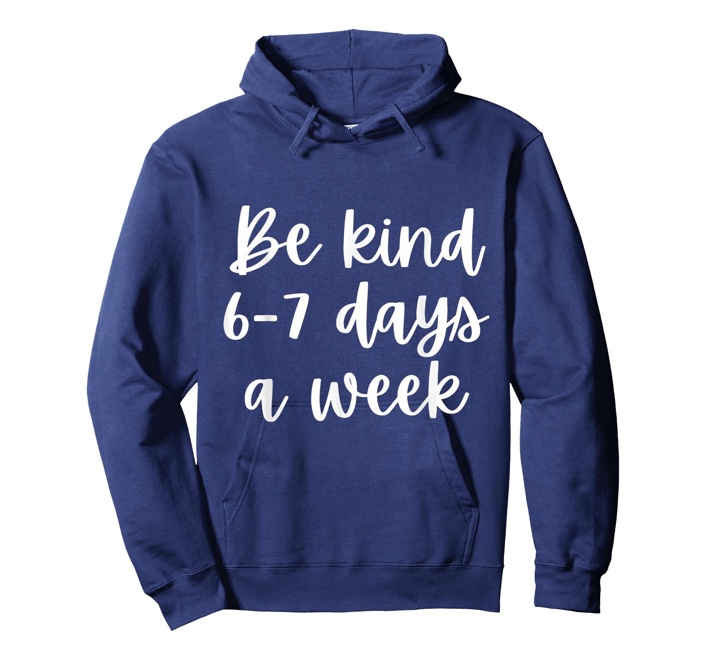 Be Kind 6-7 Days A Week T-Shirt