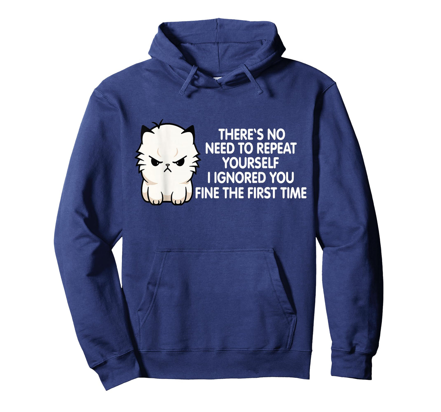 No Repeat Yourself I Ignored You Funny Cat Saying Women Men T-Shirt