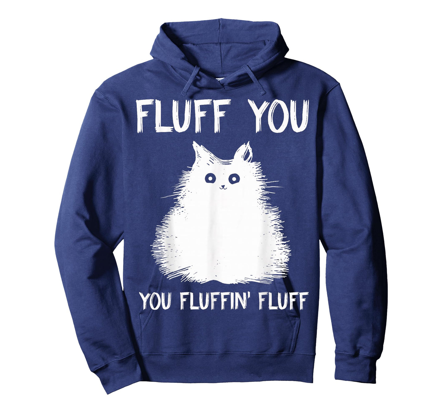 Fluff You You Fluffin' Fluff Shirt Funny Cat Kitten T-Shirts T-Shirt