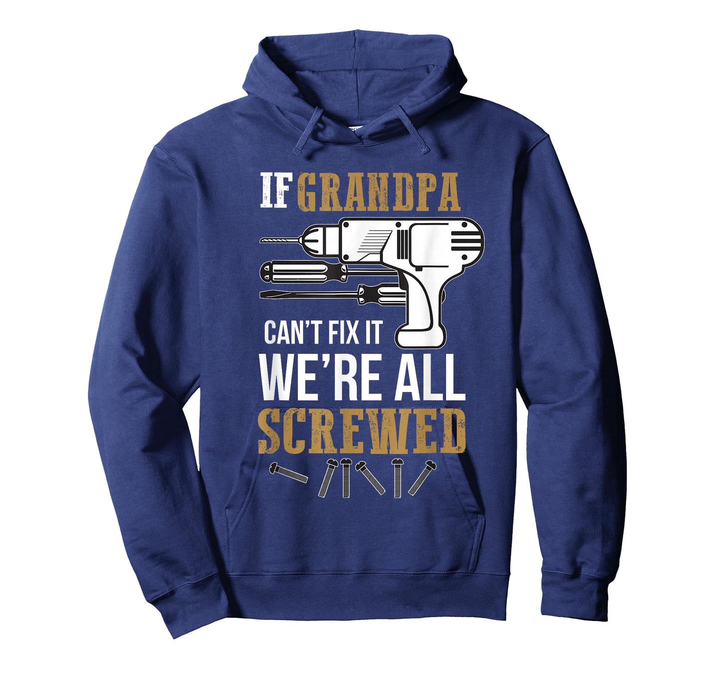 If Grandpa Can't Fix it We're All Screwed Funny T-Shirt