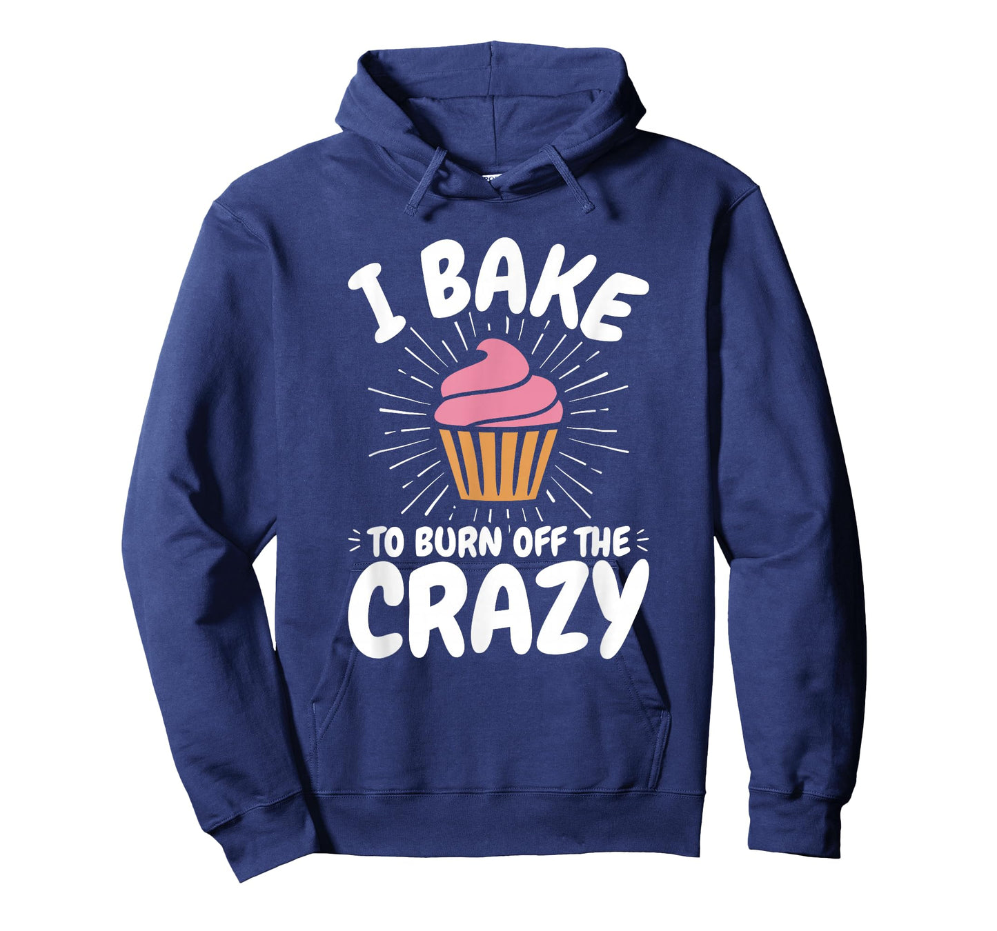 Baking, Baker, Cupcake, Funny, I Bake to Burn off the Crazy T-Shirt