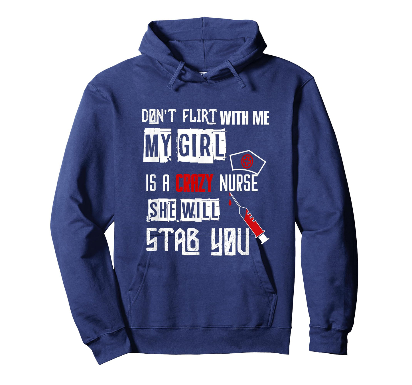 "Don't Flirt With Me, My Girl Is A Crazy Nurse..." T-Shirt T-Shirt