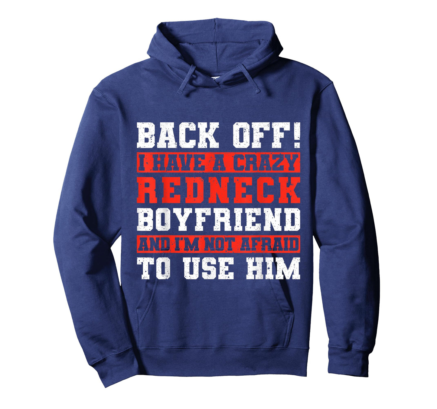 Back Off I Have A Crazy Redneck Boyfriend T-Shirt