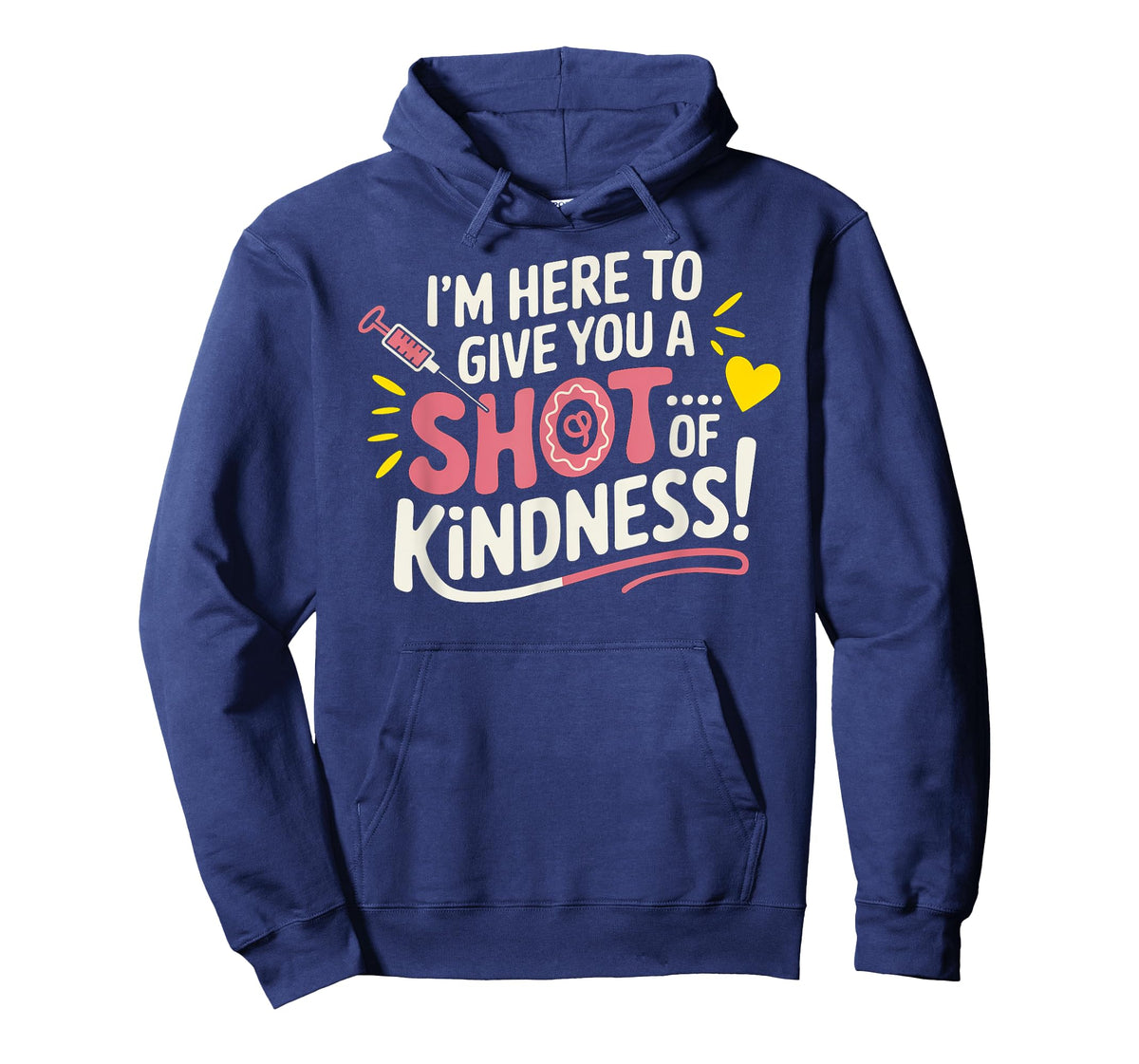 I’m Here to Give You a Shot of Kindness T-Shirt