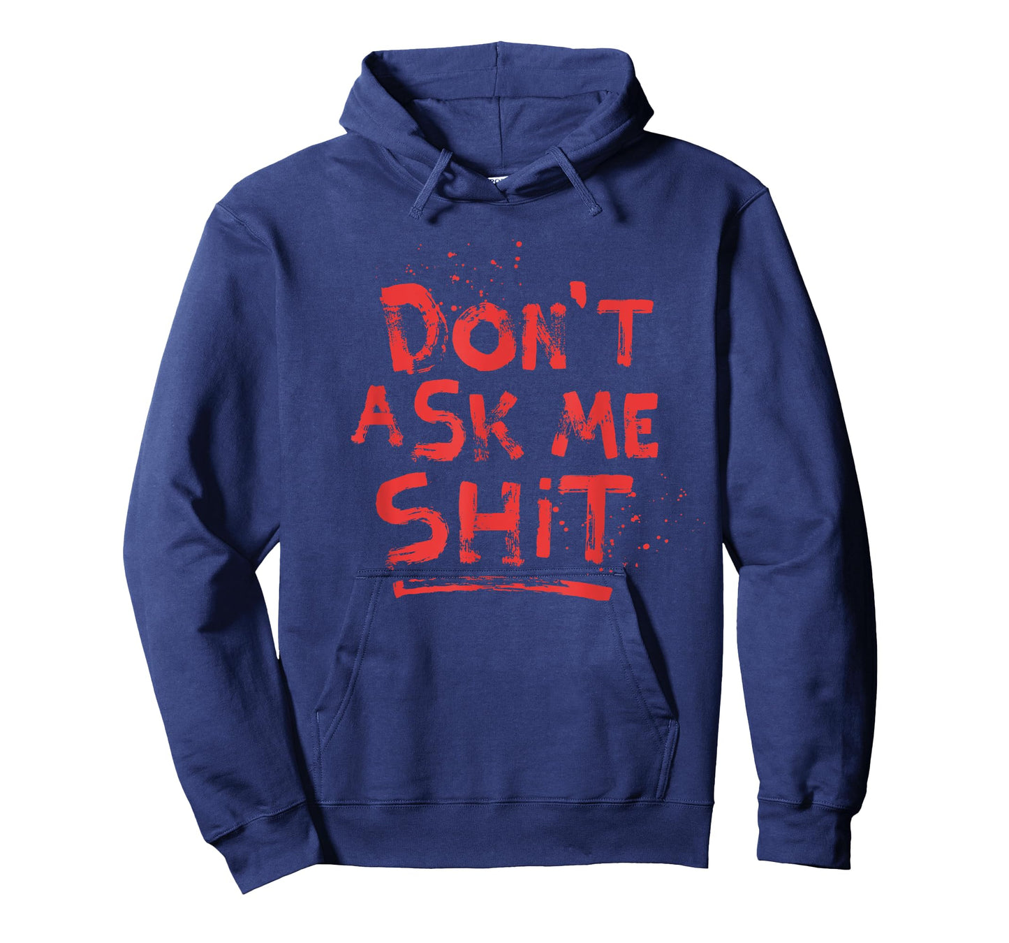 Don't Ask Me Shit Grumpy Shirts Rude Message Blood Splatter T-Shirt