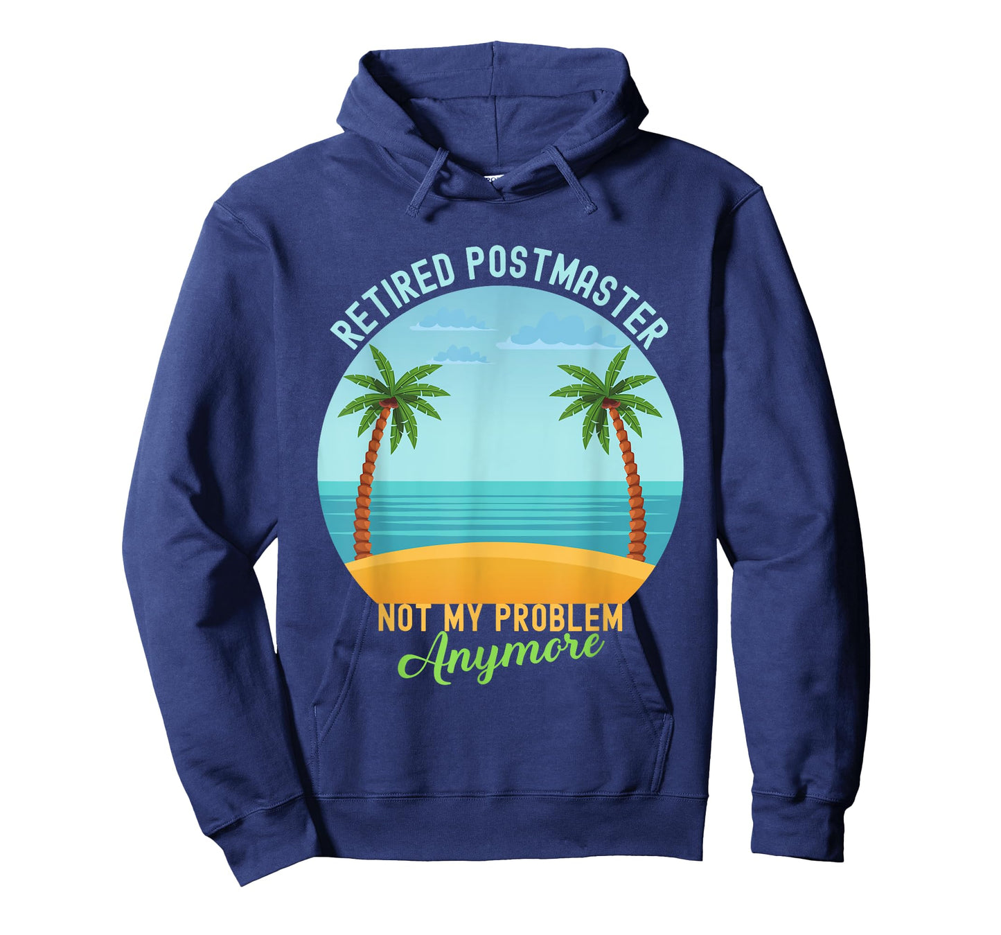 Retired Not My Problem Anymore Hawaiian Shirt Postmaster T-Shirt