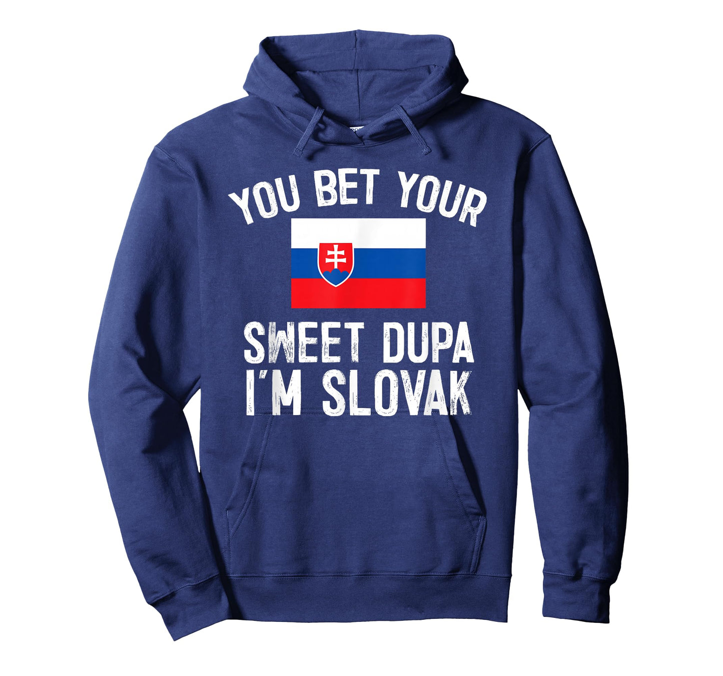 You Bet Your Sweet Dupa I'm Slovak, Slovakia Pride T-Shirt