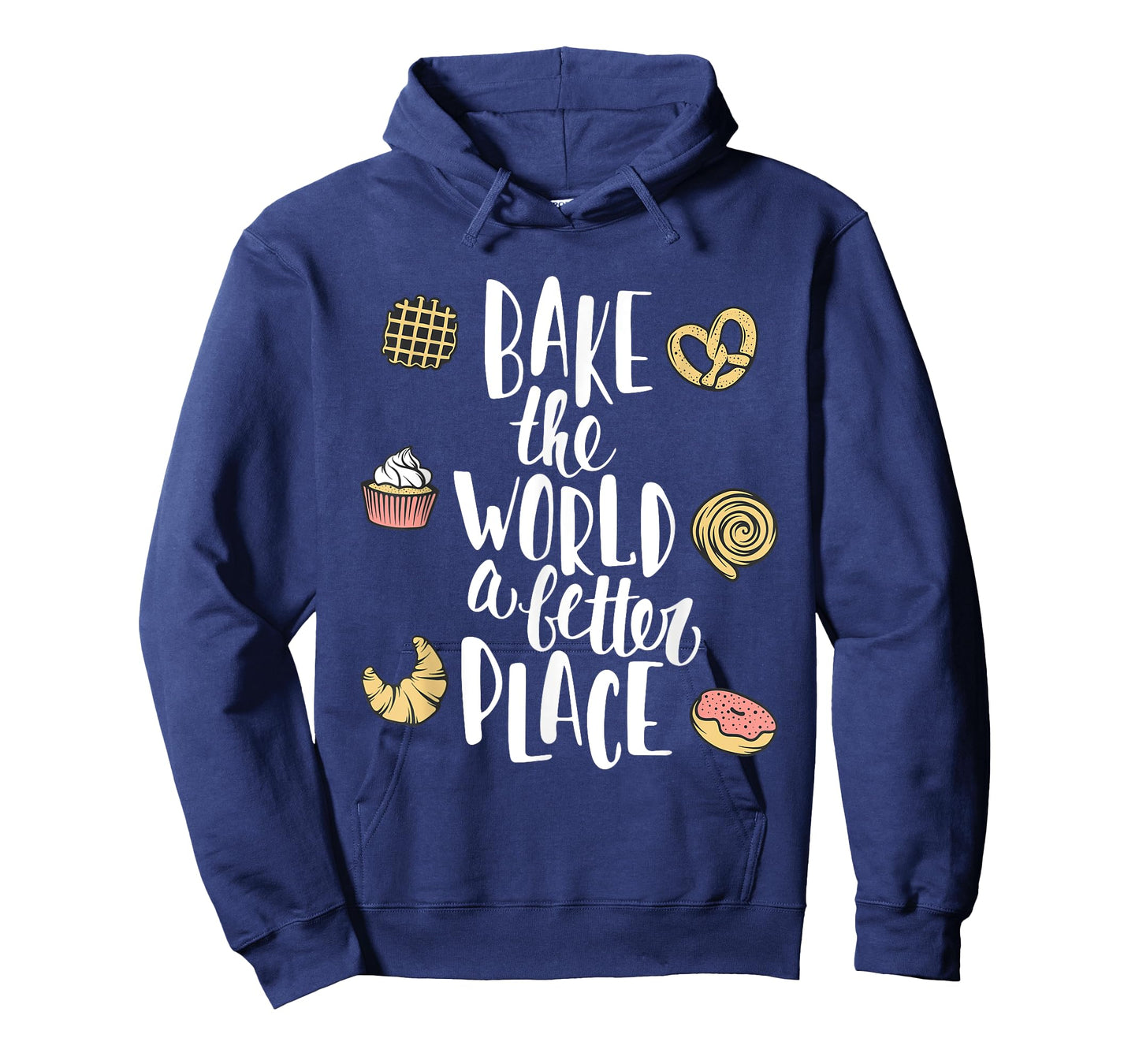 Bake the world a better place Funny Pastry Gift T-Shirt
