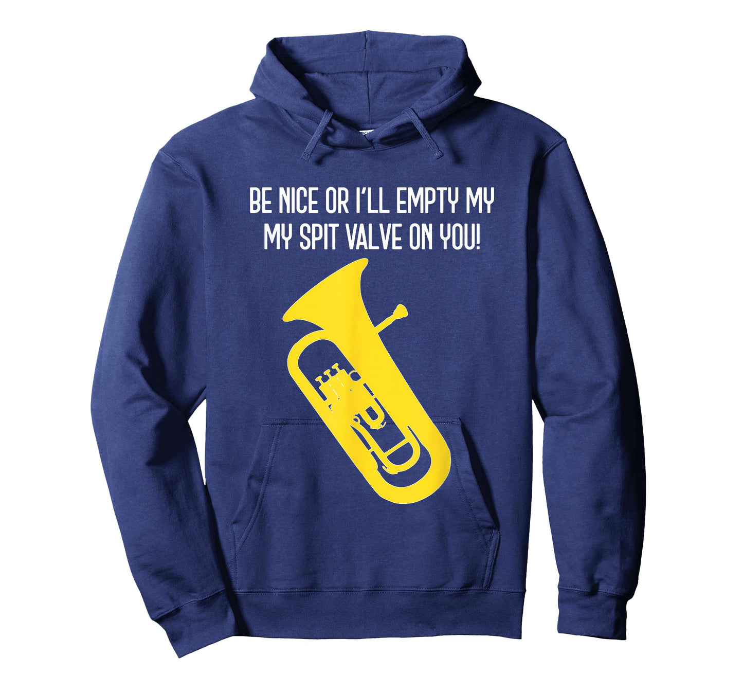 BE NICE OR I'LL EMPTY MY SPIT VALVE ON YOU - Funny Euphonium T-Shirt